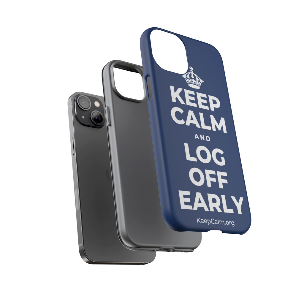 KEEP CALM AND LOG OFF EARLY Phone Case