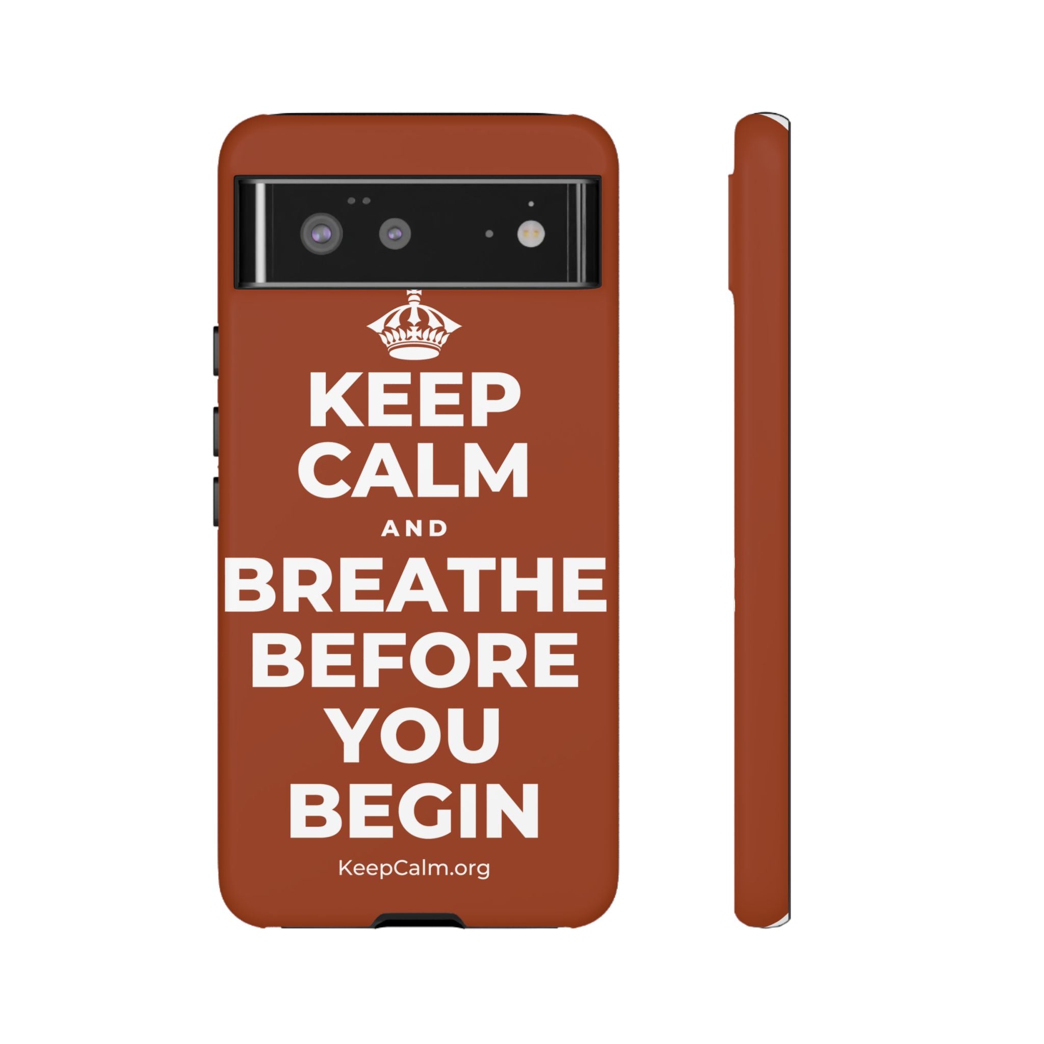 KEEP CALM AND BREATHE BEFORE YOU BEGIN Phone Case