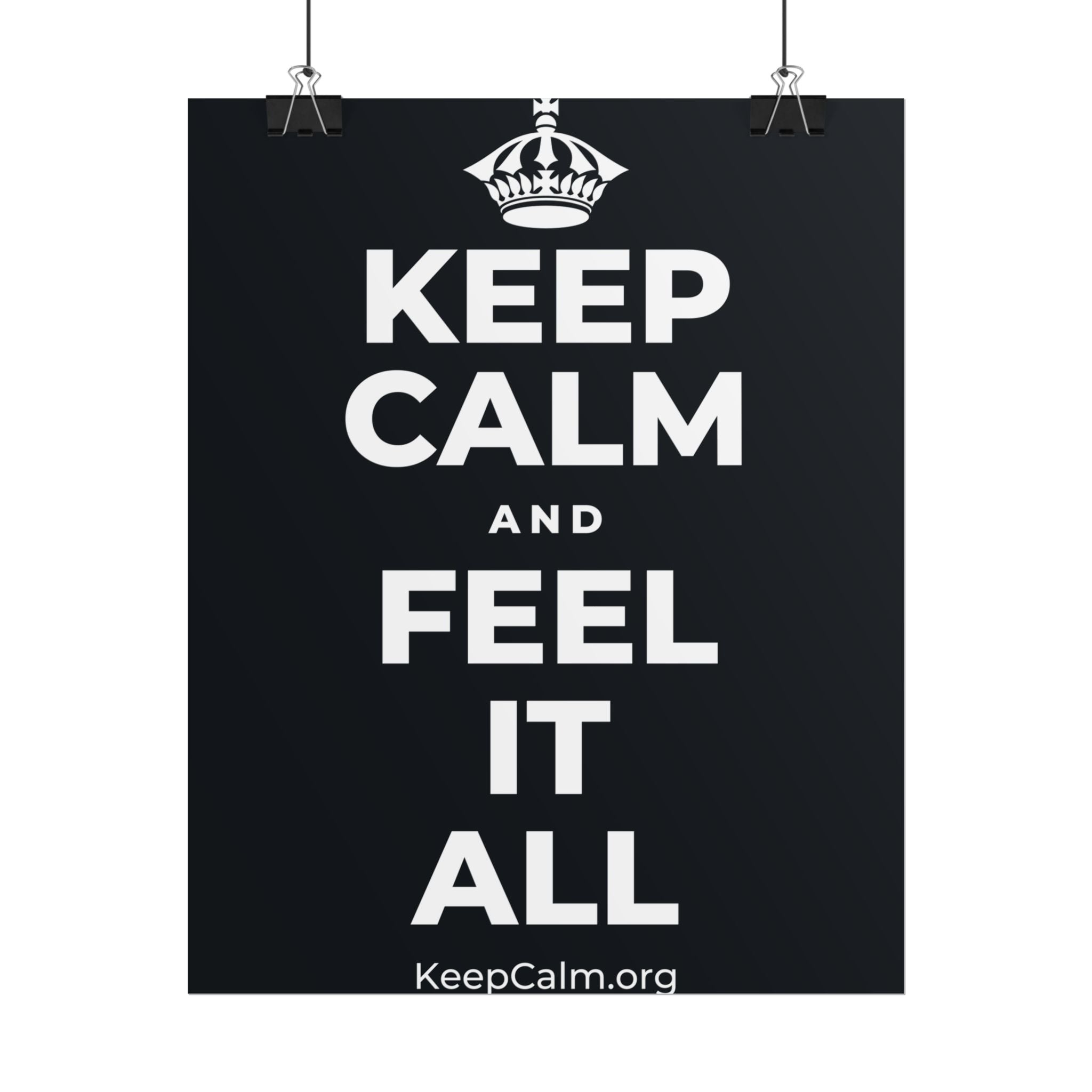KEEP CALM AND FEEL IT ALL Poster (Dark)
