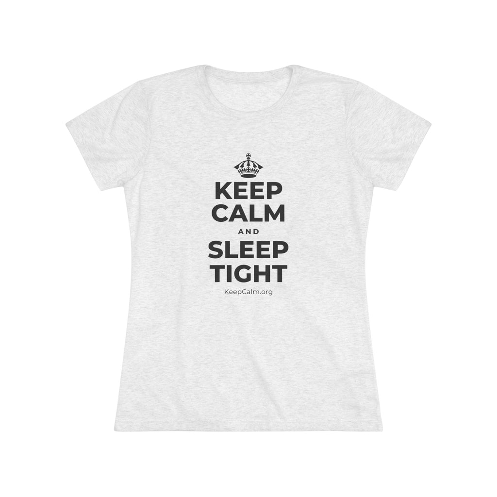 KEEP CALM AND SLEEP TIGHT Women's Tri-Blend Tee