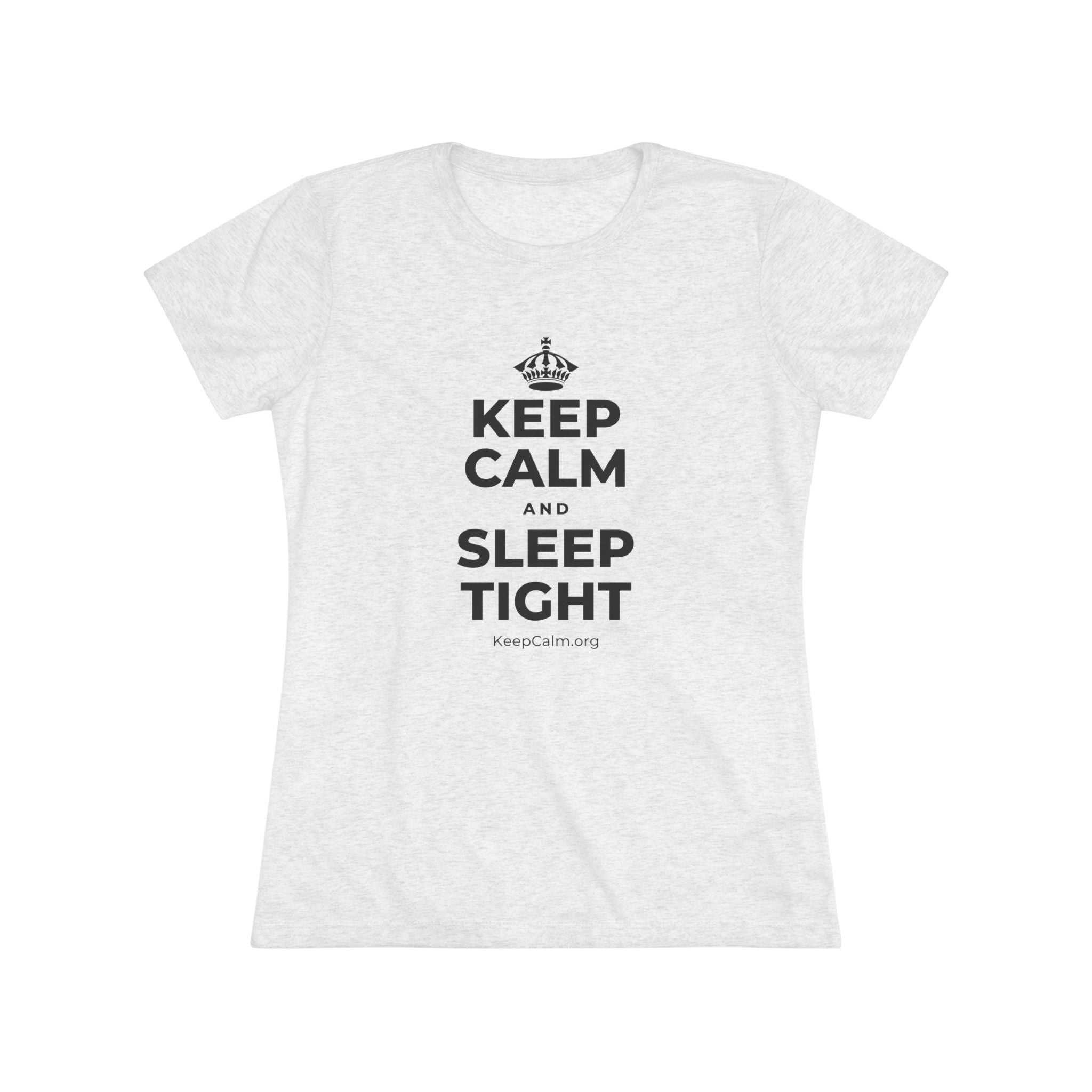 KEEP CALM AND SLEEP TIGHT Women's Tri-Blend Tee