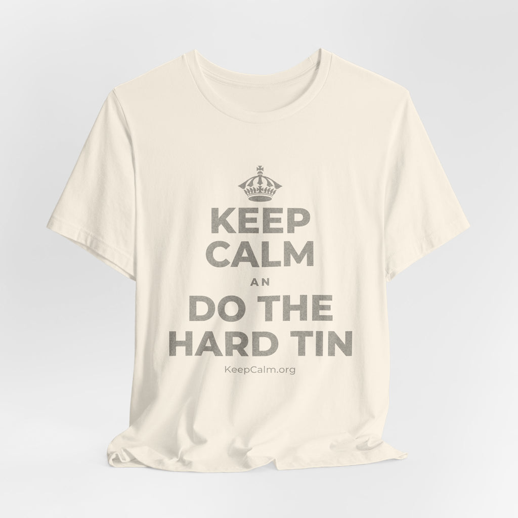 KEEP CALM AN DO THE HARD TIN T-Shirt (White–Asphalt)
