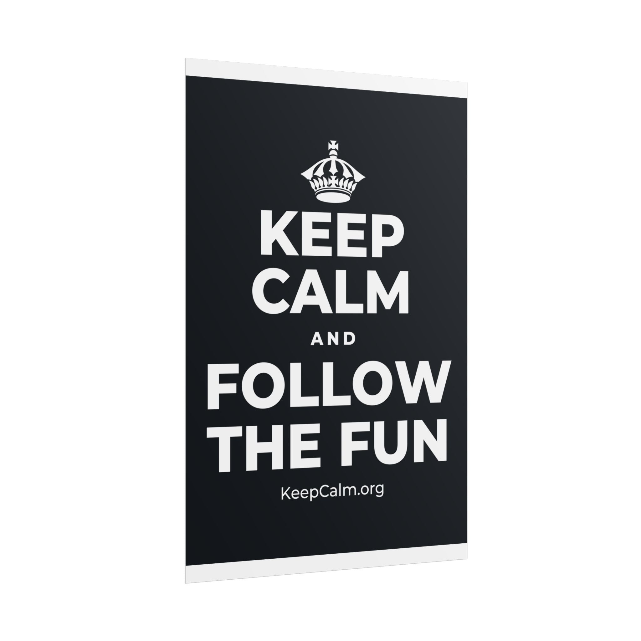 KEEP CALM AND FOLLOW THE FUN Poster (Dark)