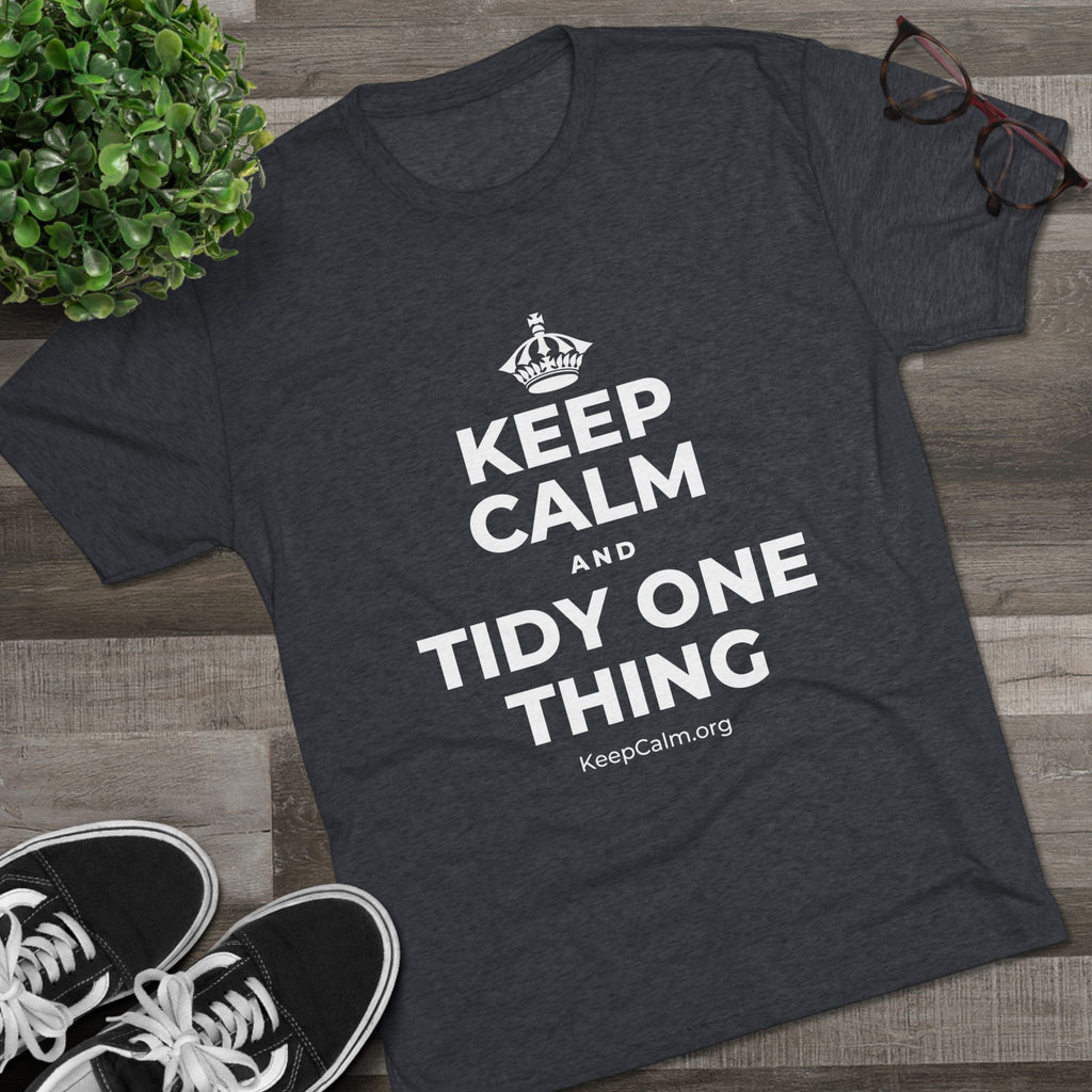 KEEP CALM AND TIDY ONE THING Tri-Blend Tee