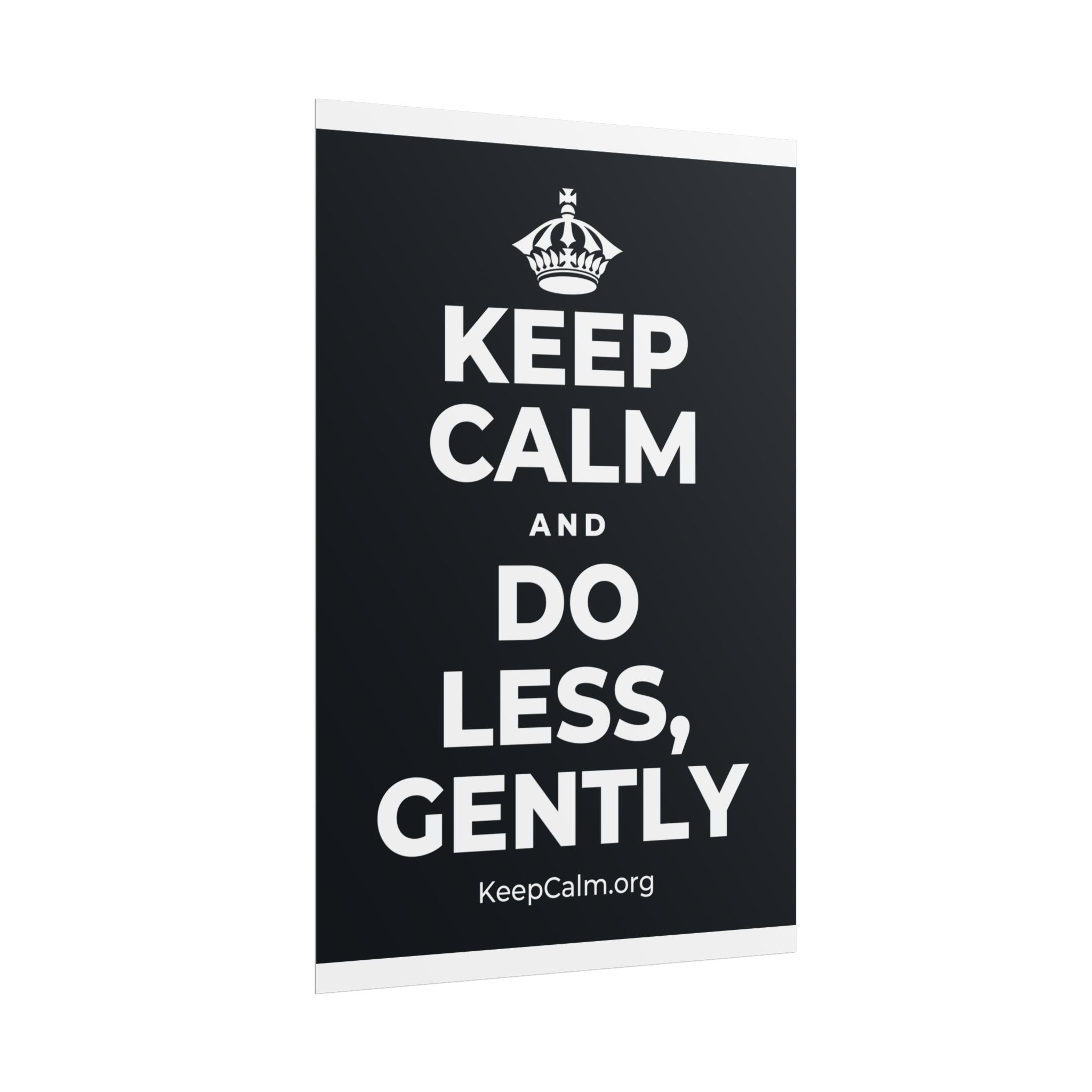 KEEP CALM AND DO LESS, GENTLY Poster (Dark)
