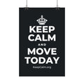 KEEP CALM AND MOVE TODAY Satin Poster (Dark)