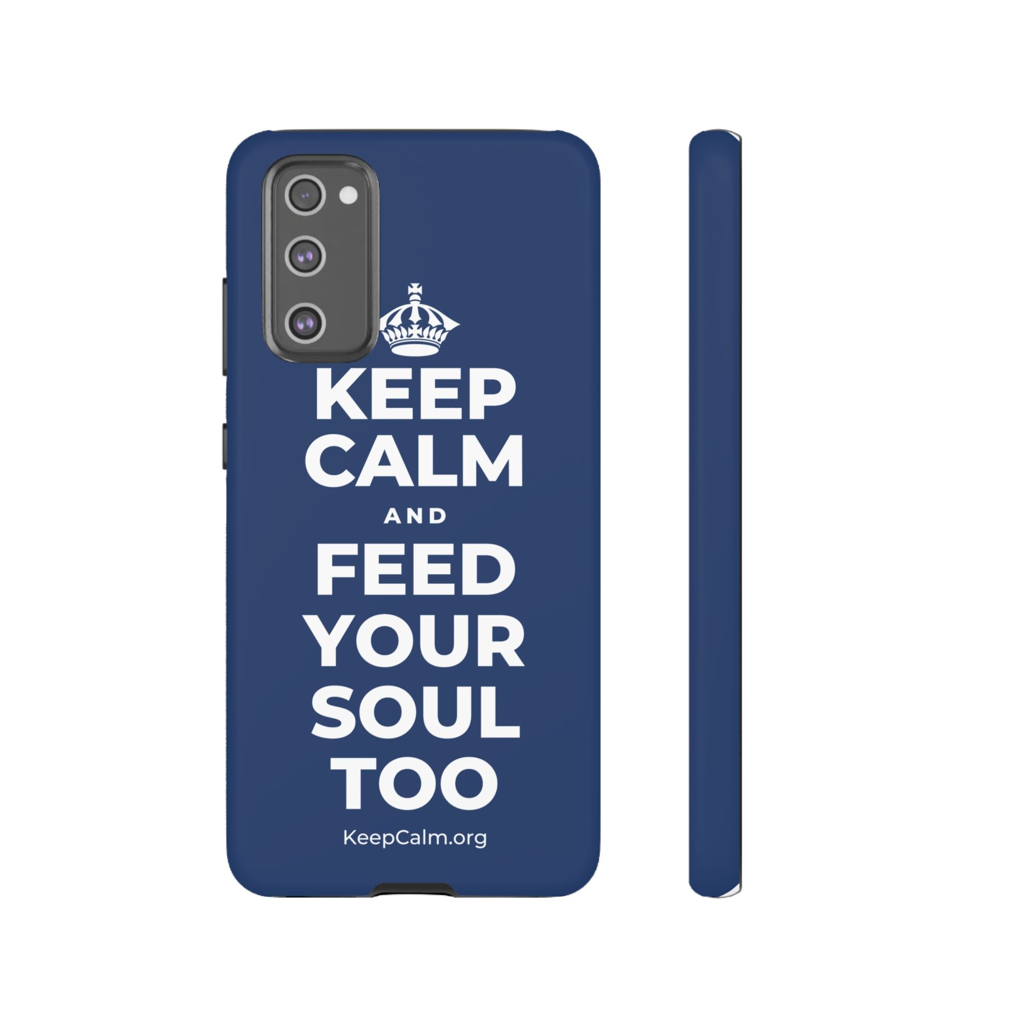 KEEP CALM AND FEED YOUR SOUL TOO Phone Case
