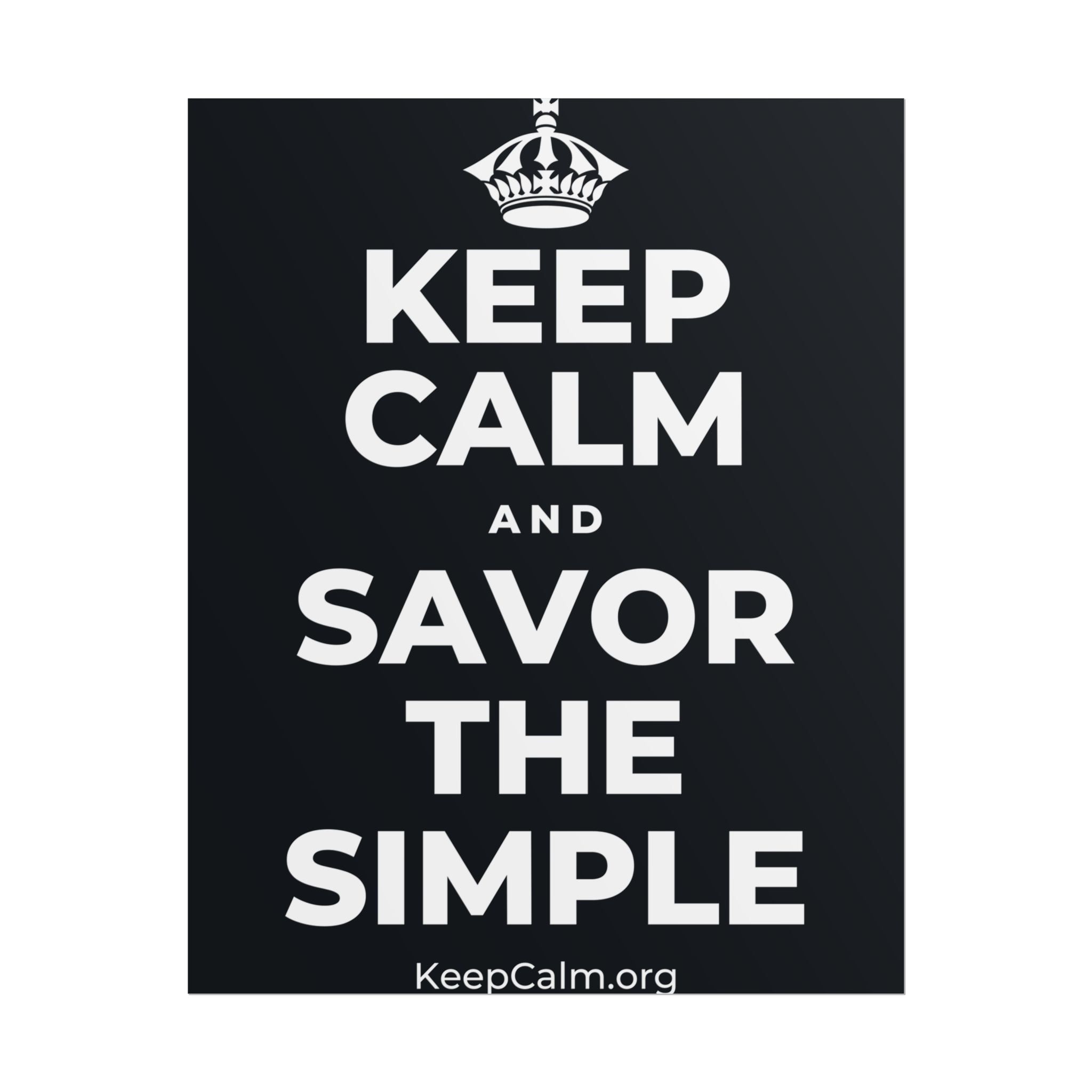 KEEP CALM AND SAVOR THE SIMPLE Poster (Dark)