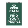 KEEP CALM AND FIND YOUR PEOPLE Satin Poster