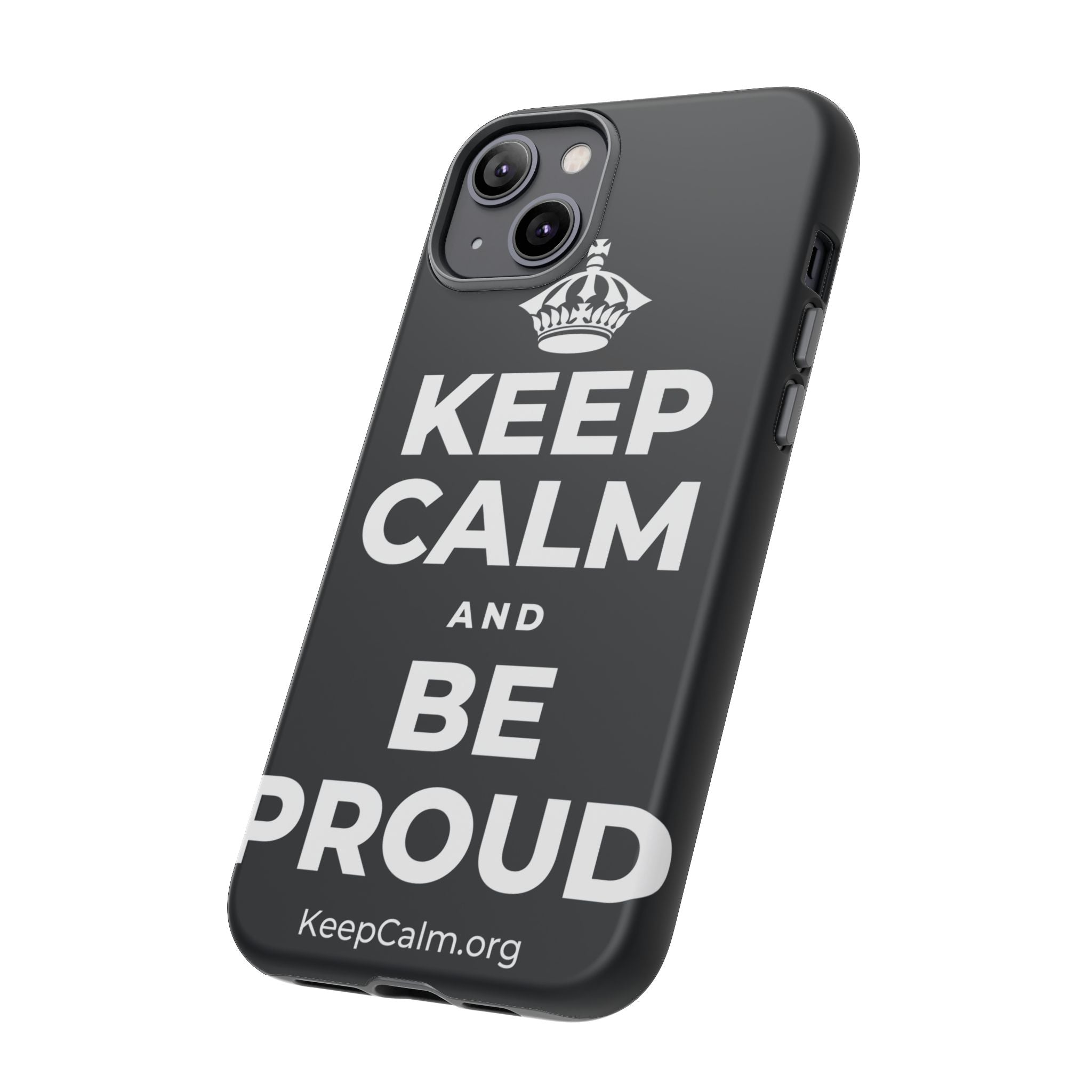 KEEP CALM AND BE PROUD Phone Case (Dark)