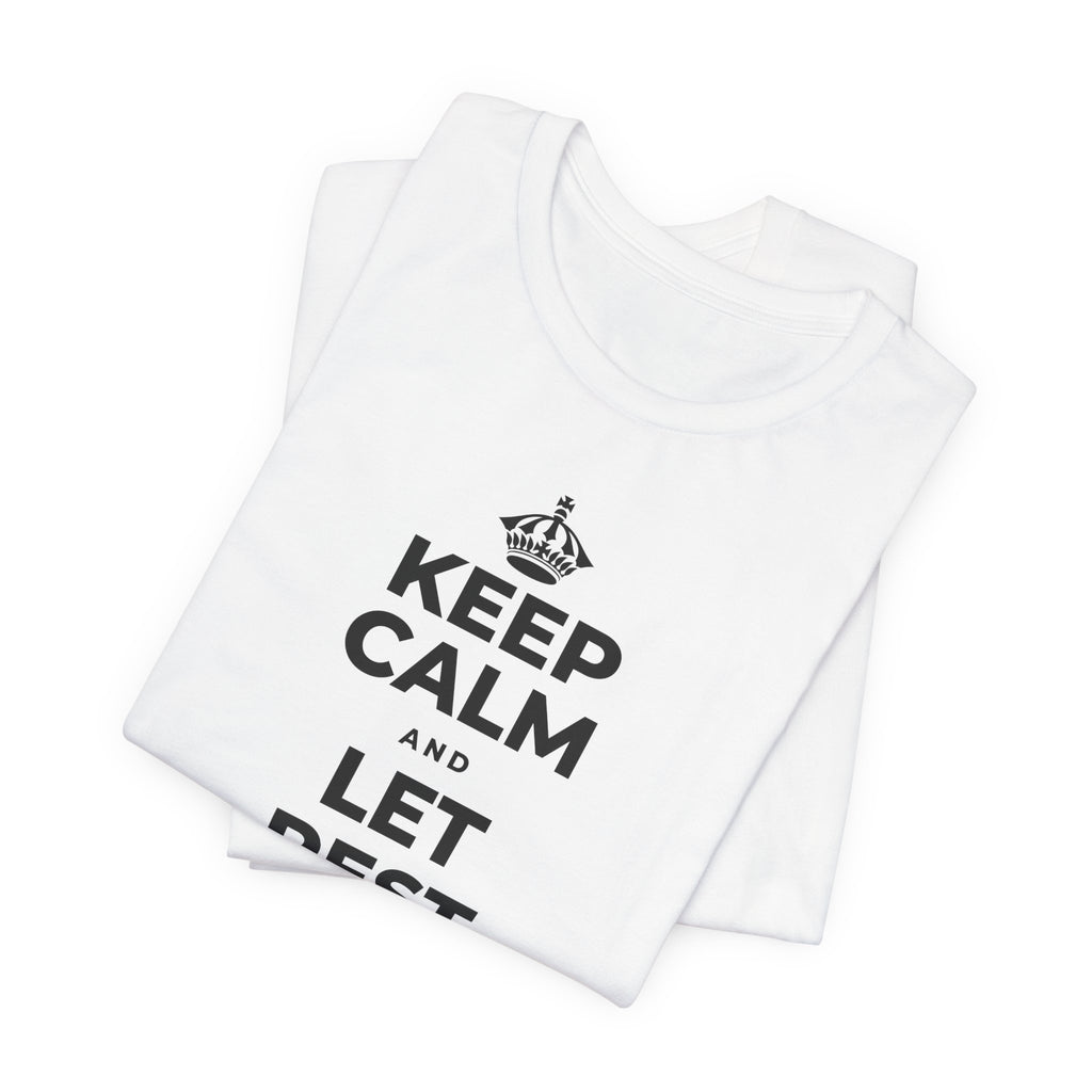 KEEP CALM AND LET REST DO ITS WORK T-Shirt (White–Asphalt)