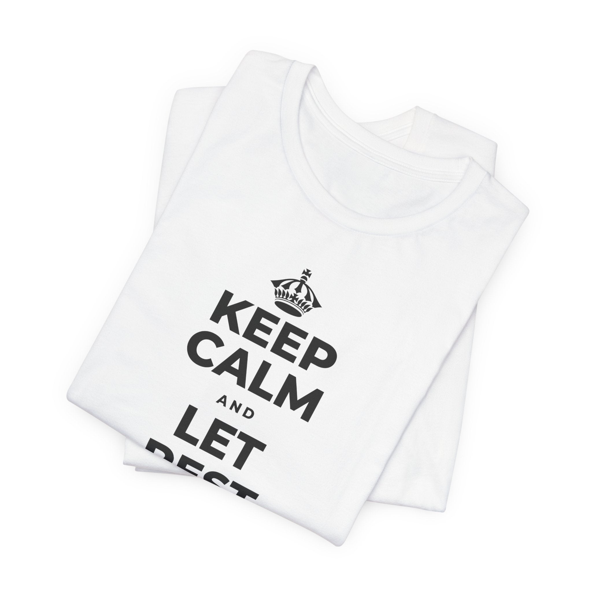 KEEP CALM AND LET REST DO ITS WORK T-Shirt (White–Asphalt)