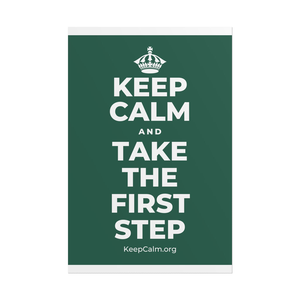 KEEP CALM AND TAKE THE FIRST STEP Poster