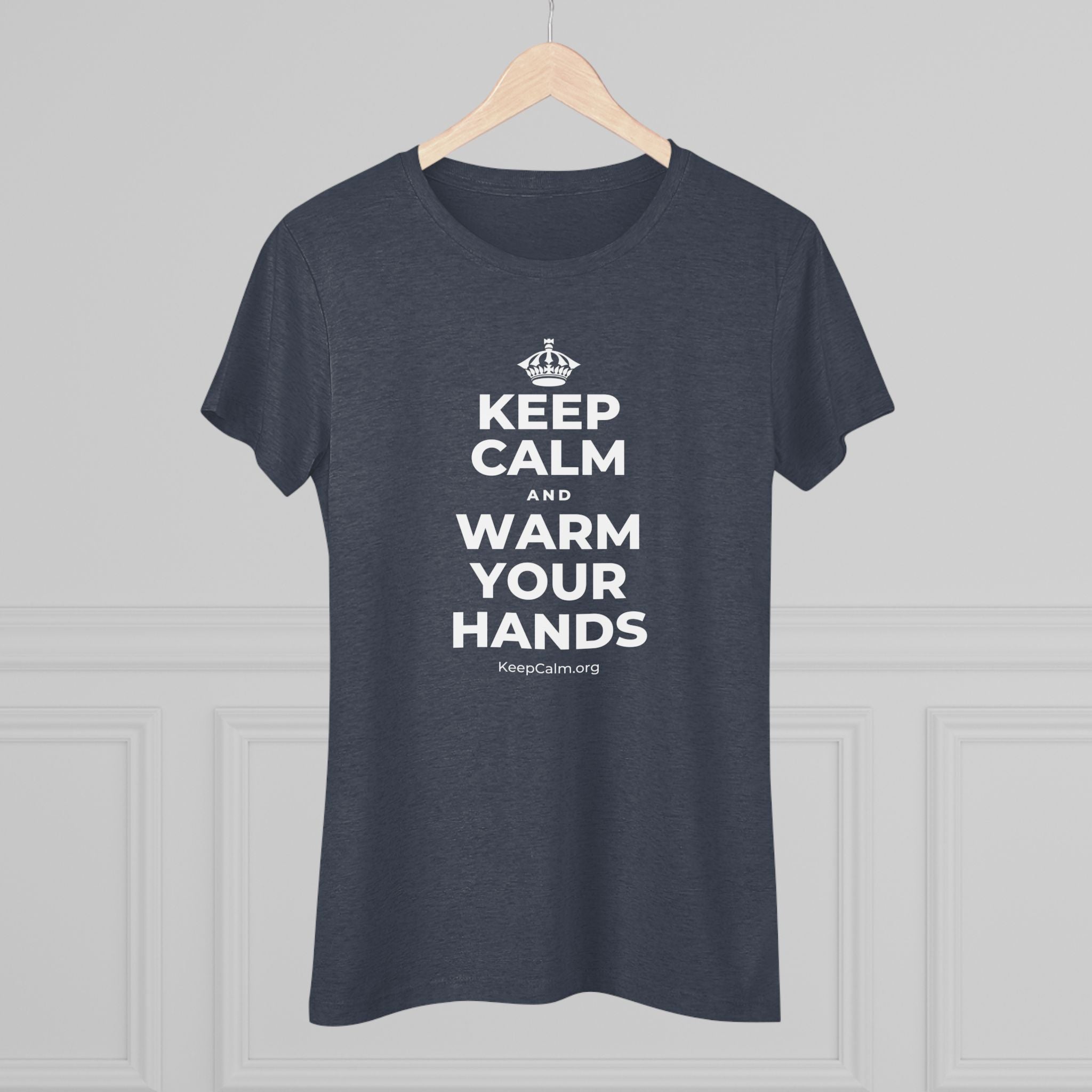KEEP CALM AND WARM YOUR HANDS Women's Tri-Blend Tee
