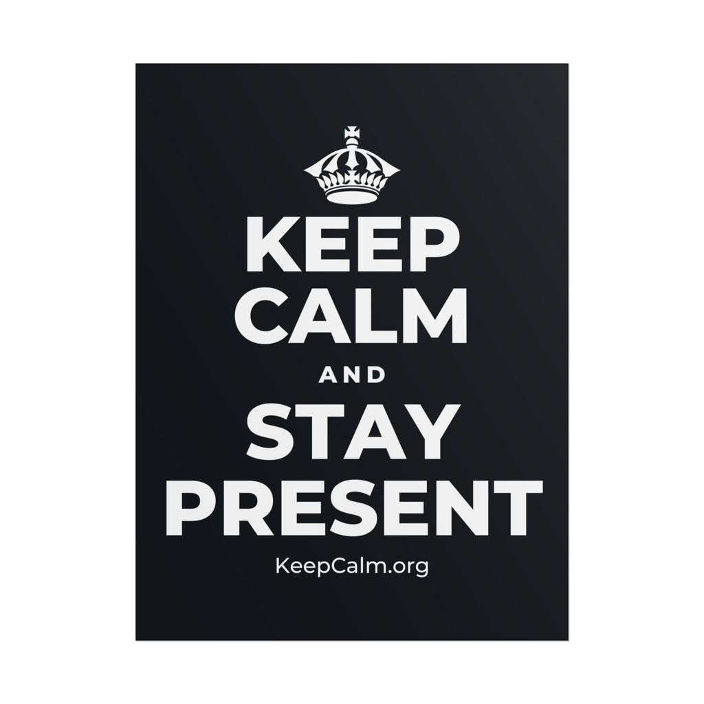 KEEP CALM AND STAY PRESENT Poster (Dark)