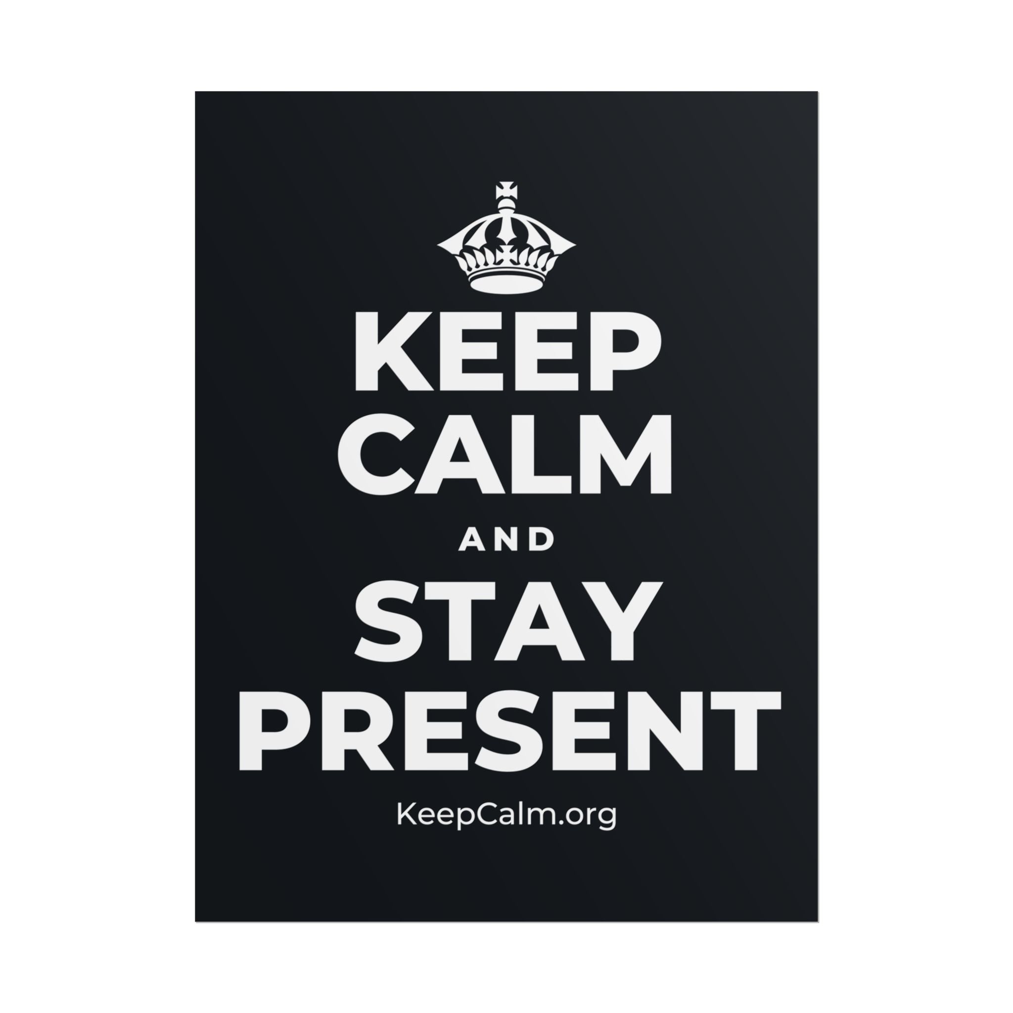 KEEP CALM AND STAY PRESENT Poster (Dark)
