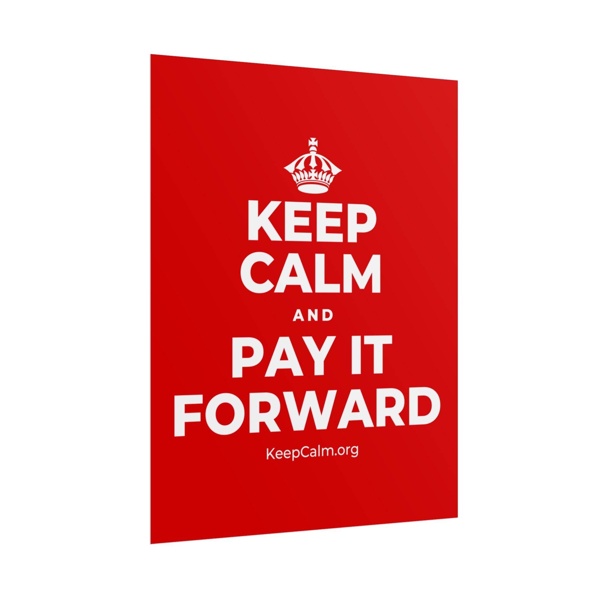 KEEP CALM AND PAY IT FORWARD Poster