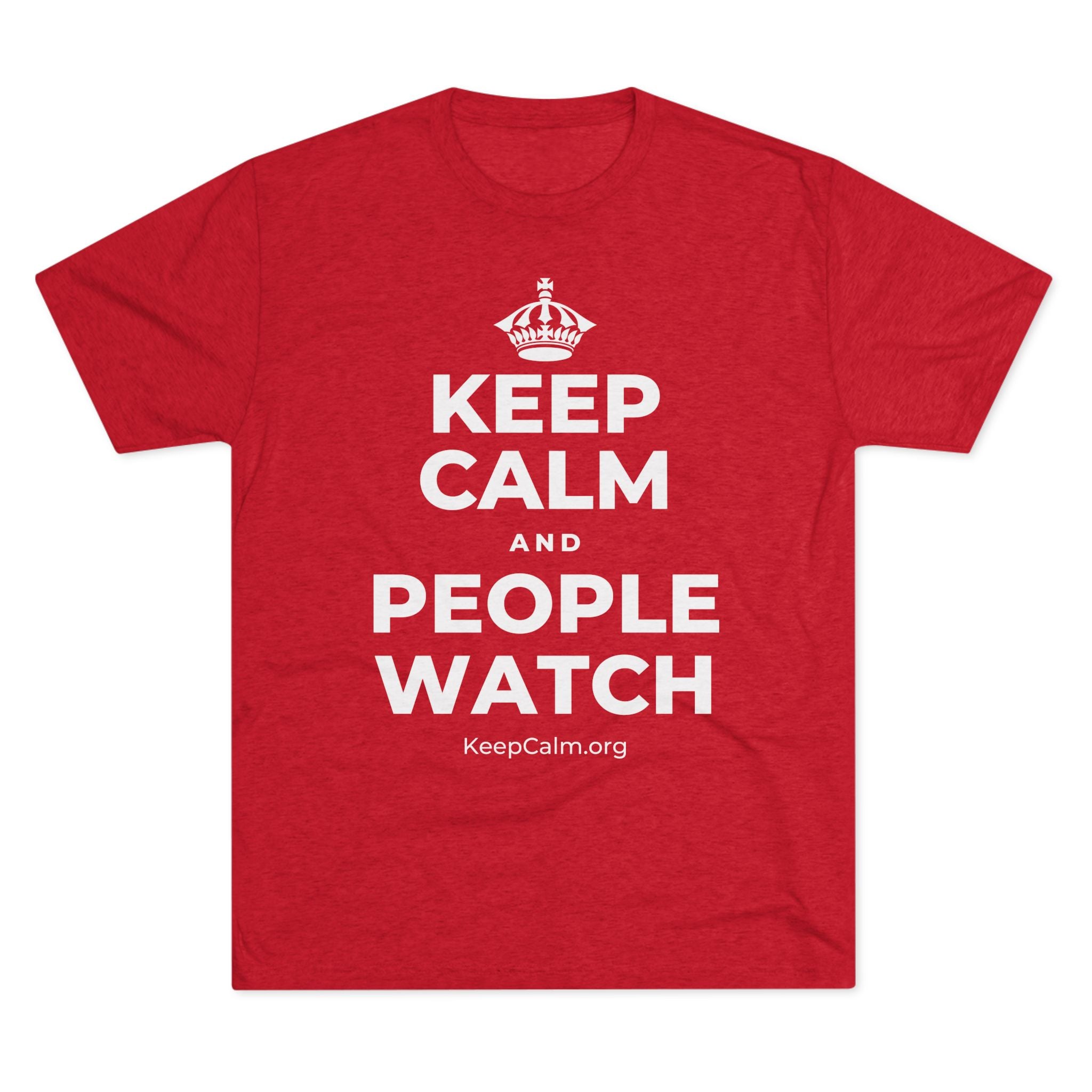 KEEP CALM AND PEOPLE WATCH Tri-Blend Tee
