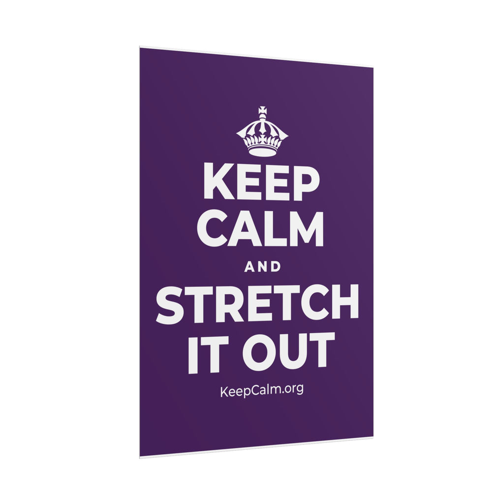 KEEP CALM AND STRETCH IT OUT Poster