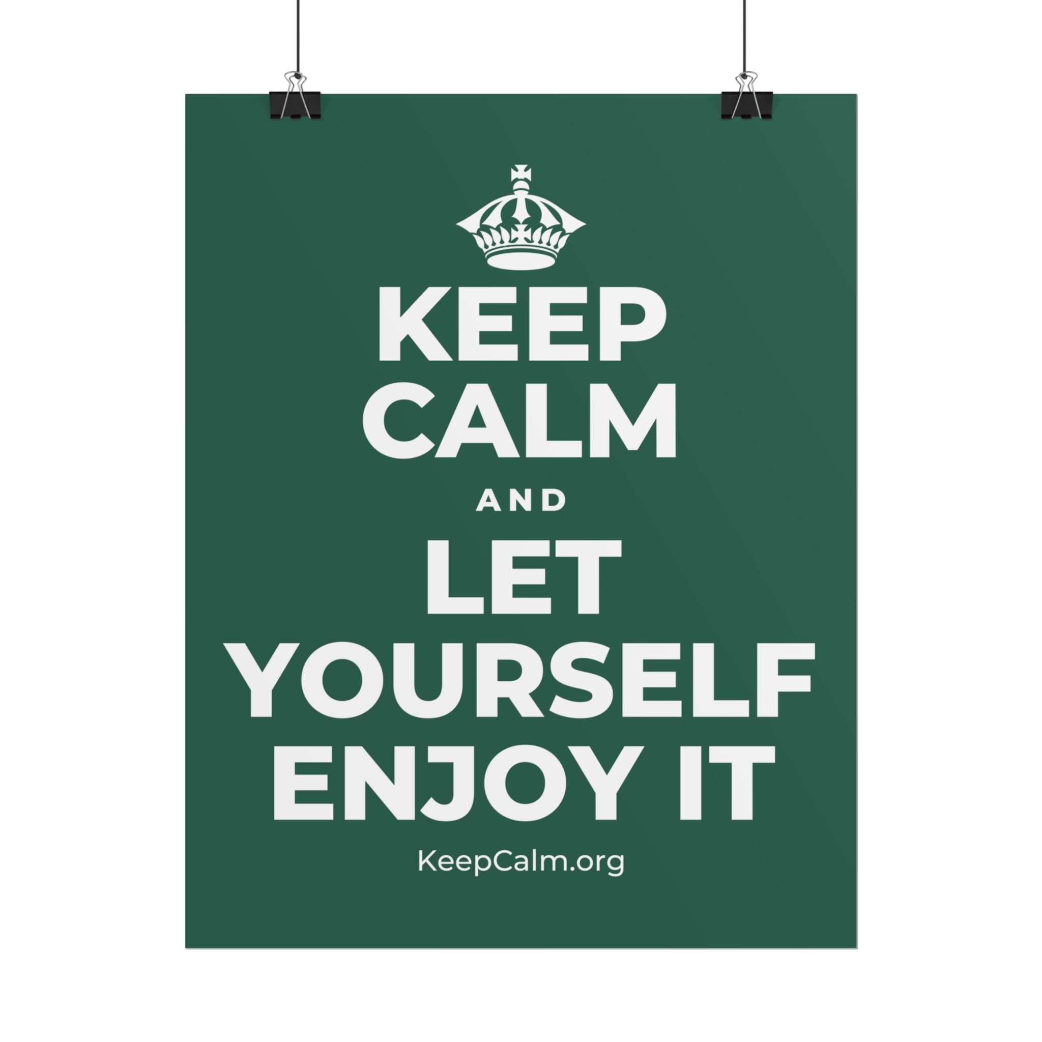 KEEP CALM AND LET YOURSELF ENJOY IT Poster