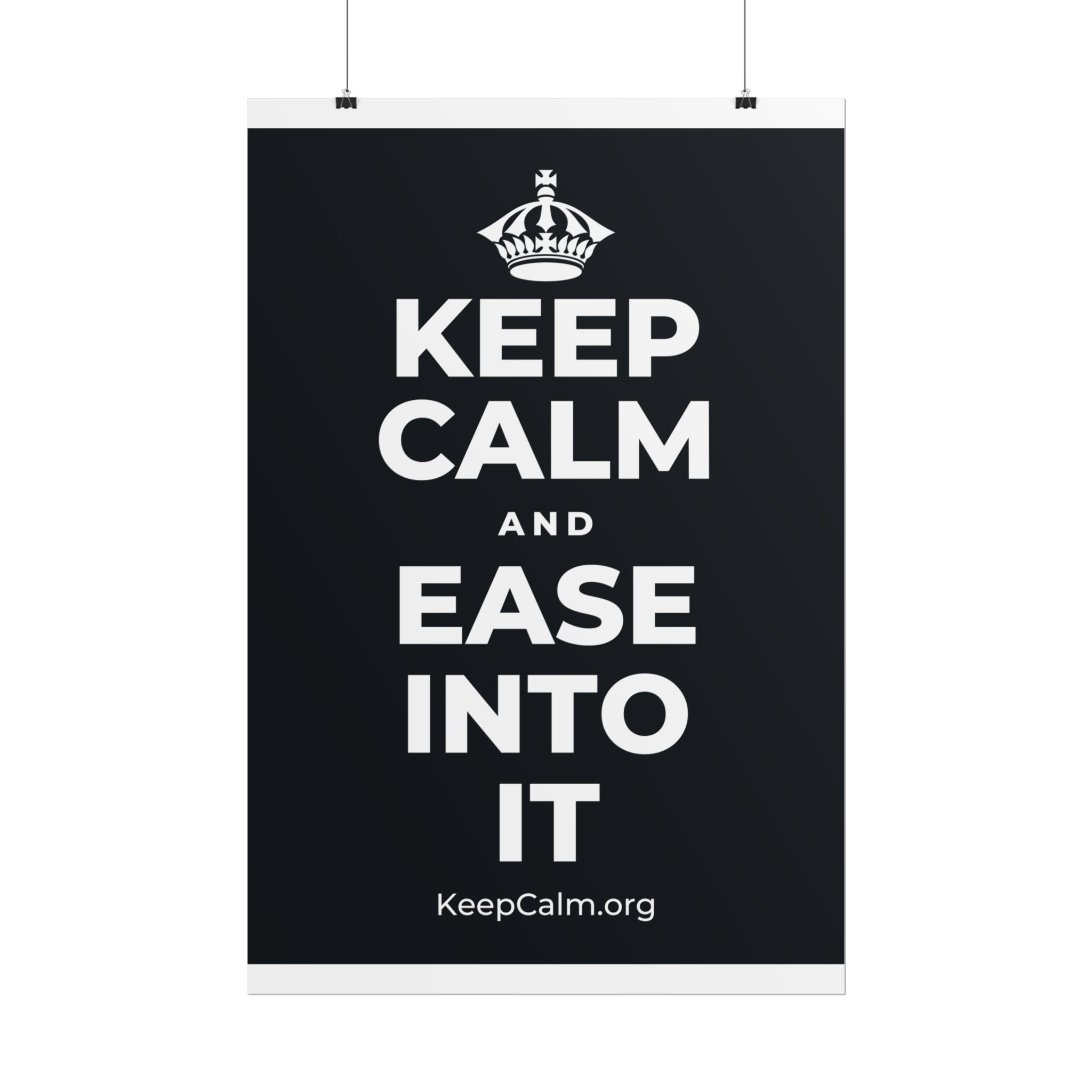 KEEP CALM AND EASE INTO IT Poster (Dark)