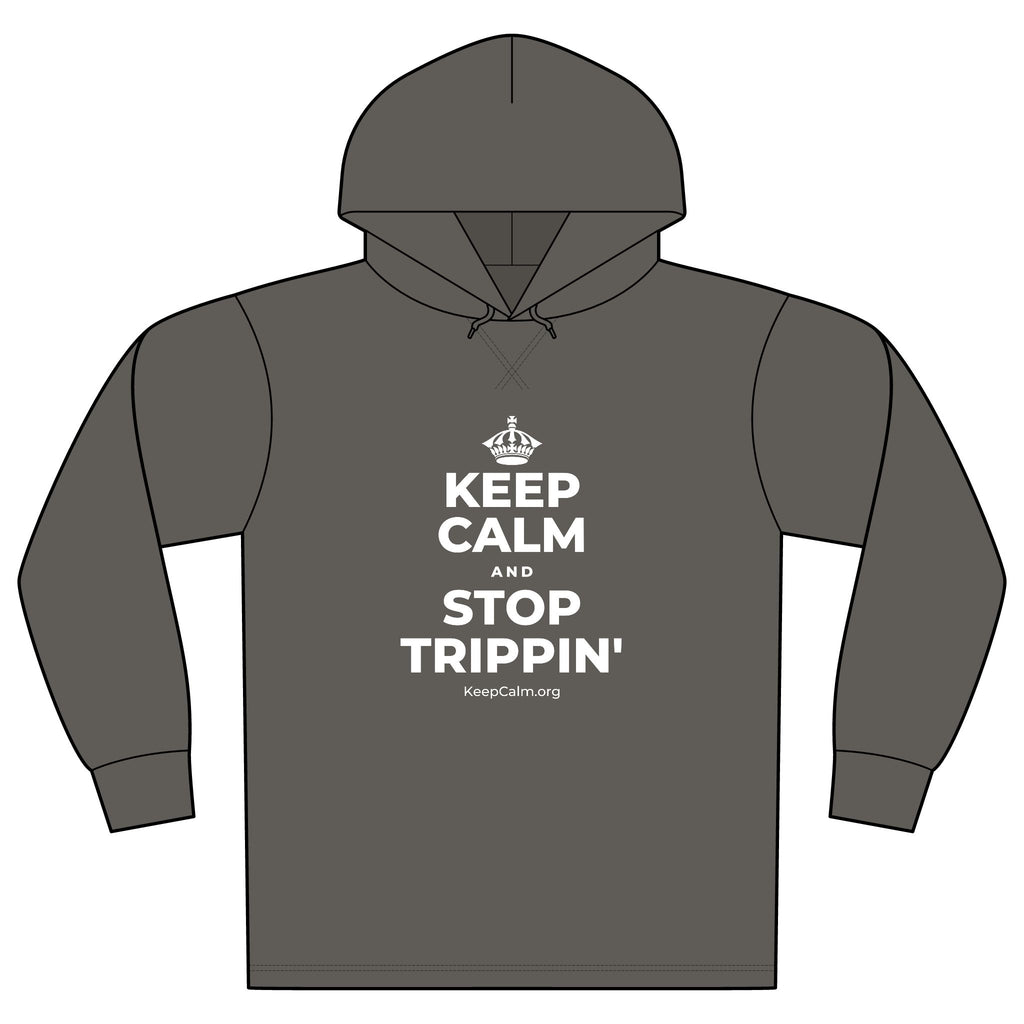 KEEP CALM AND STOP TRIPPIN' Organic Hoodie Tee