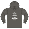 KEEP CALM AND STOP TRIPPIN' Organic Hoodie Tee