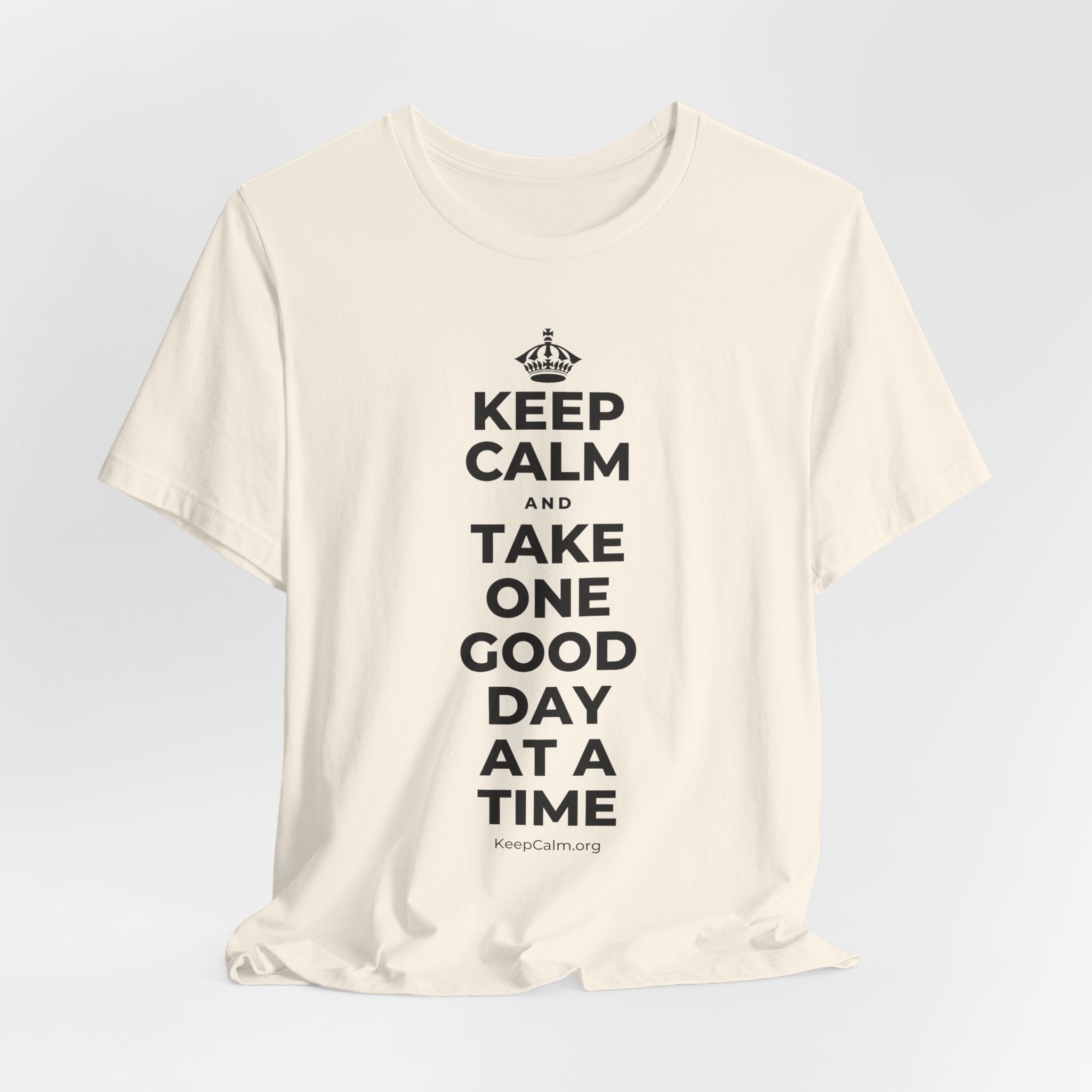 KEEP CALM AND TAKE ONE GOOD DAY AT A TIME T-Shirt (White–Asphalt)