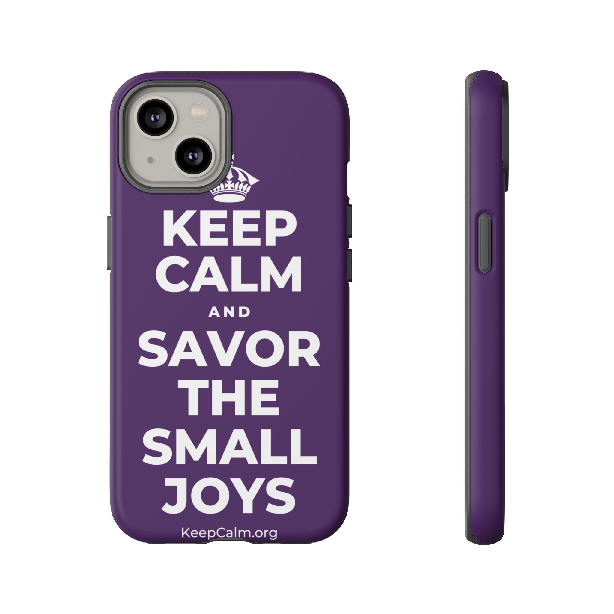 KEEP CALM AND SAVOR THE SMALL JOYS Phone Case