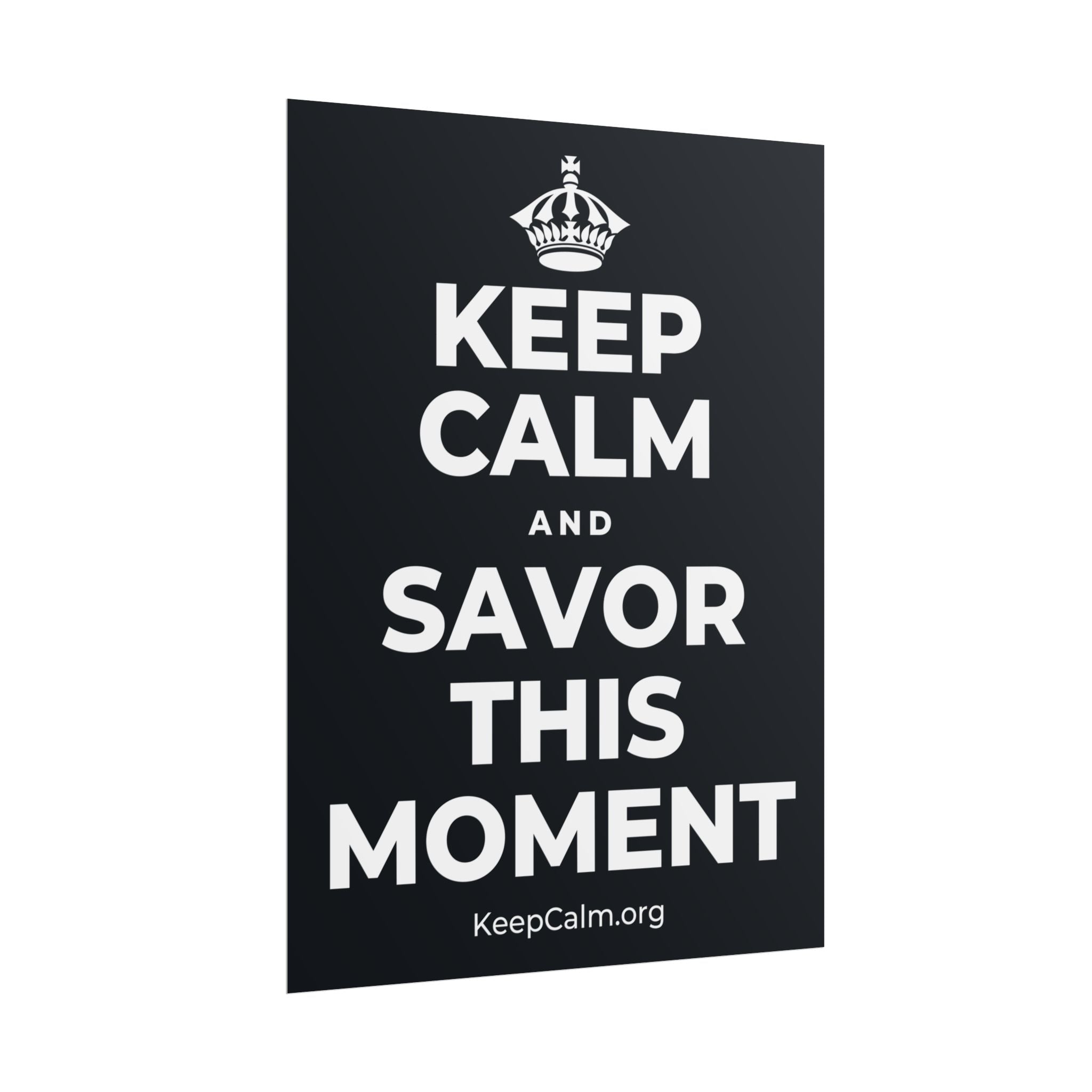 KEEP CALM AND SAVOR THIS MOMENT Poster (Dark)