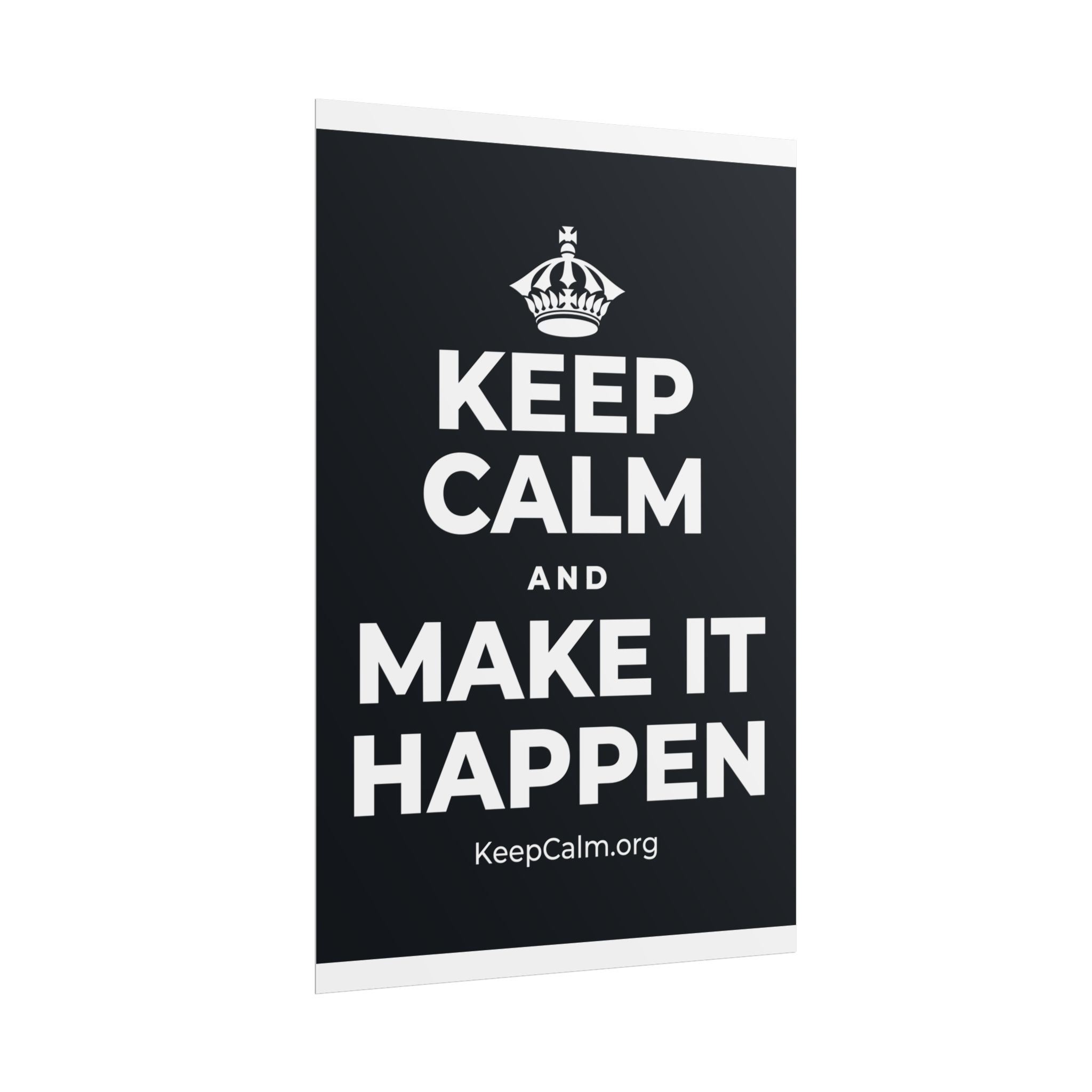 KEEP CALM AND MAKE IT HAPPEN Poster (Dark)