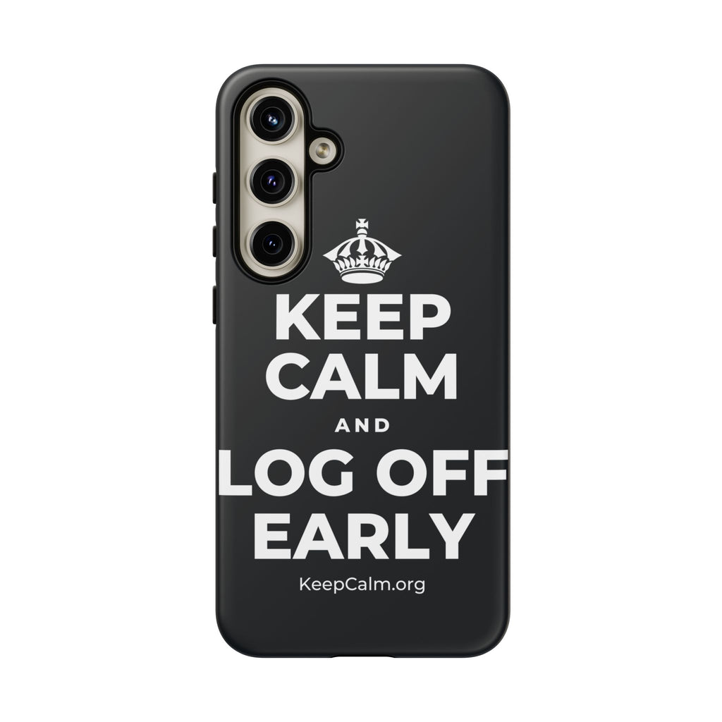 KEEP CALM AND LOG OFF EARLY Phone Case (Dark)