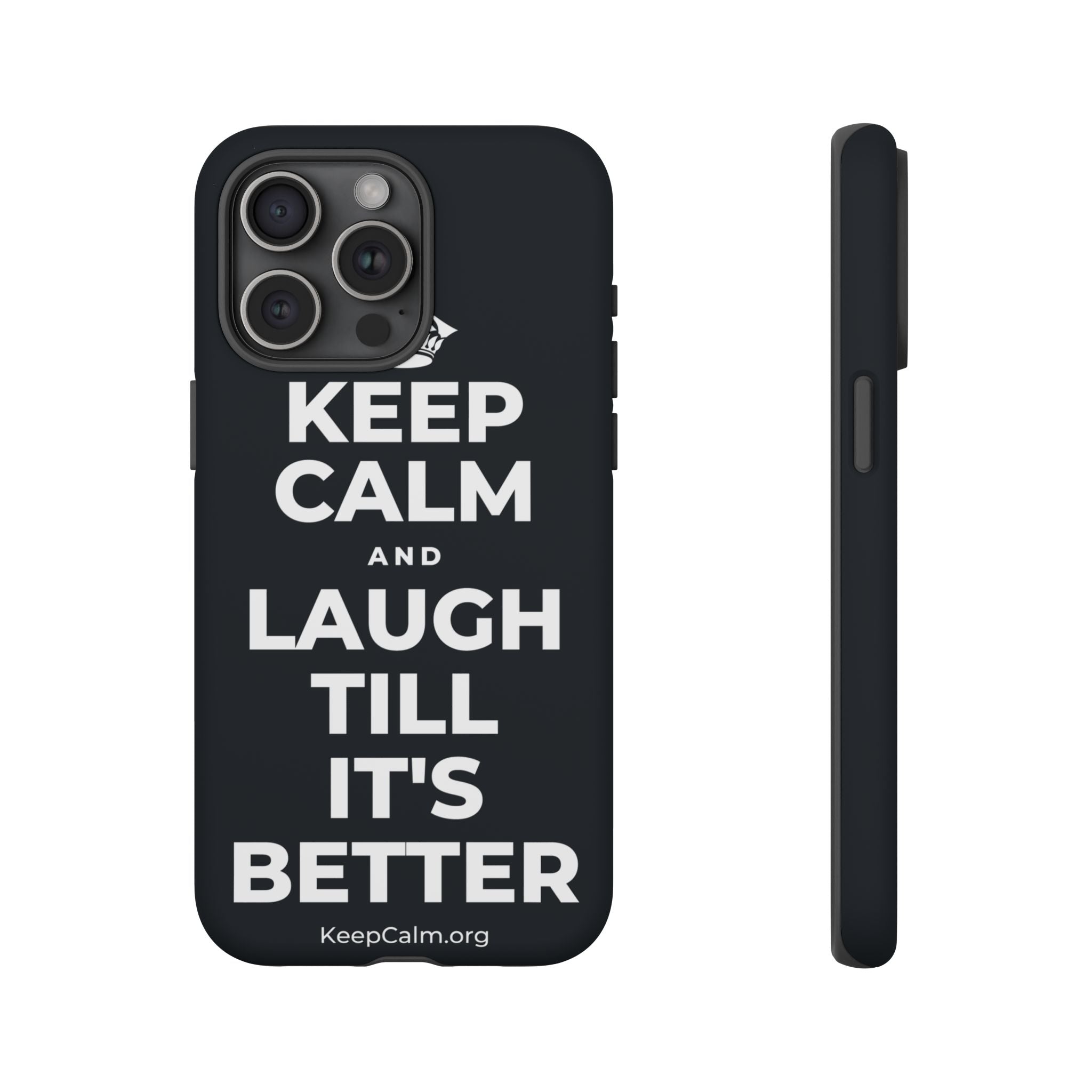 KEEP CALM AND LAUGH TILL IT'S BETTER Phone Case (Dark)