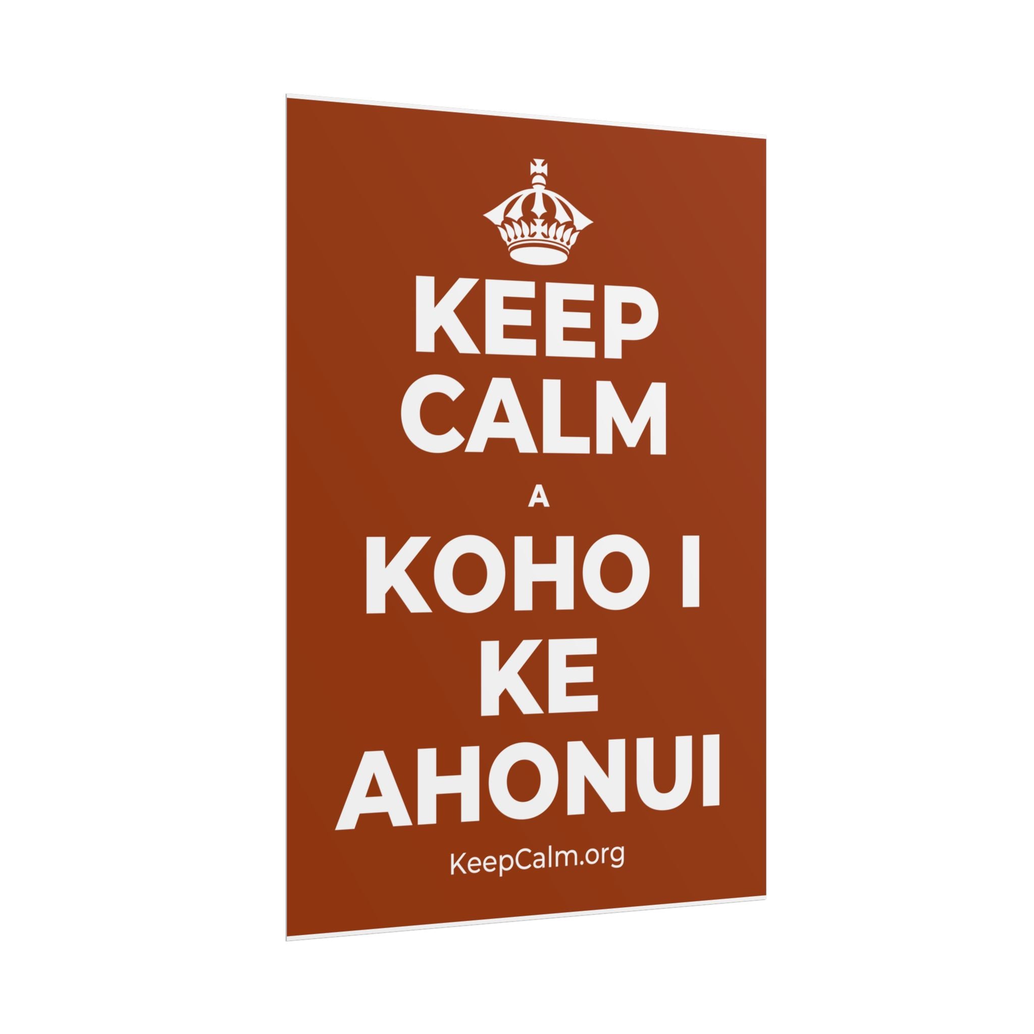 KEEP CALM A KOHO I KE AHONUI Poster