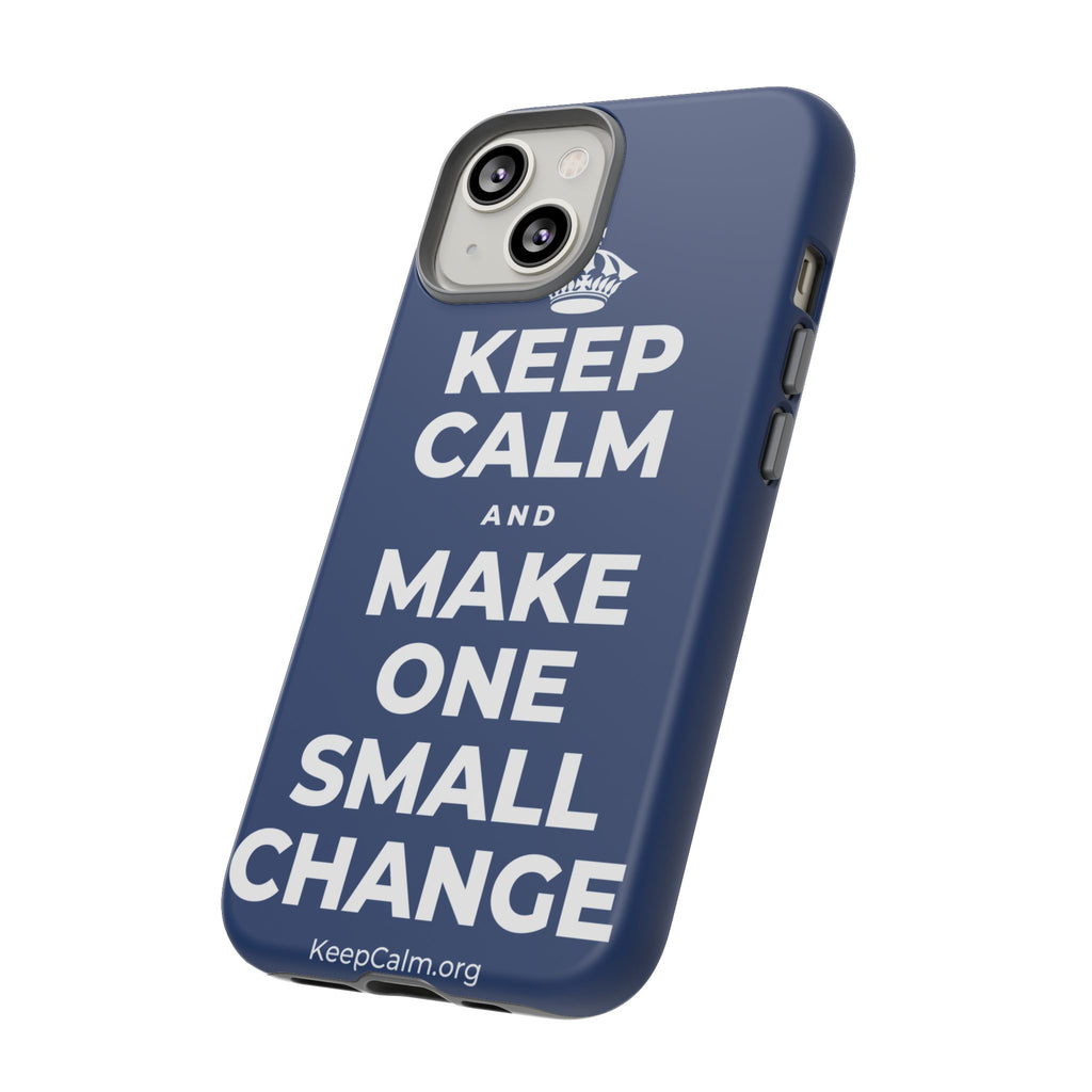 KEEP CALM AND MAKE ONE SMALL CHANGE Phone Case