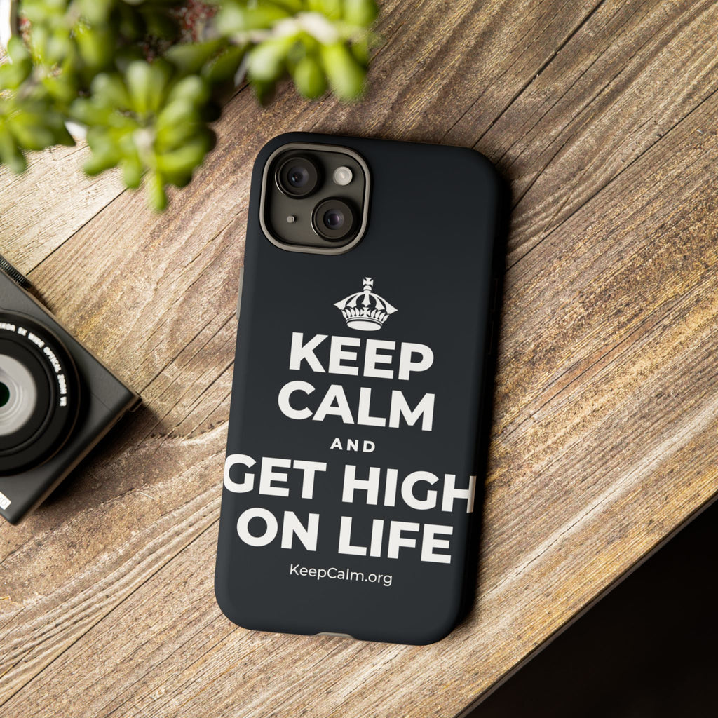 KEEP CALM AND GET HIGH ON LIFE Phone Case (Dark)