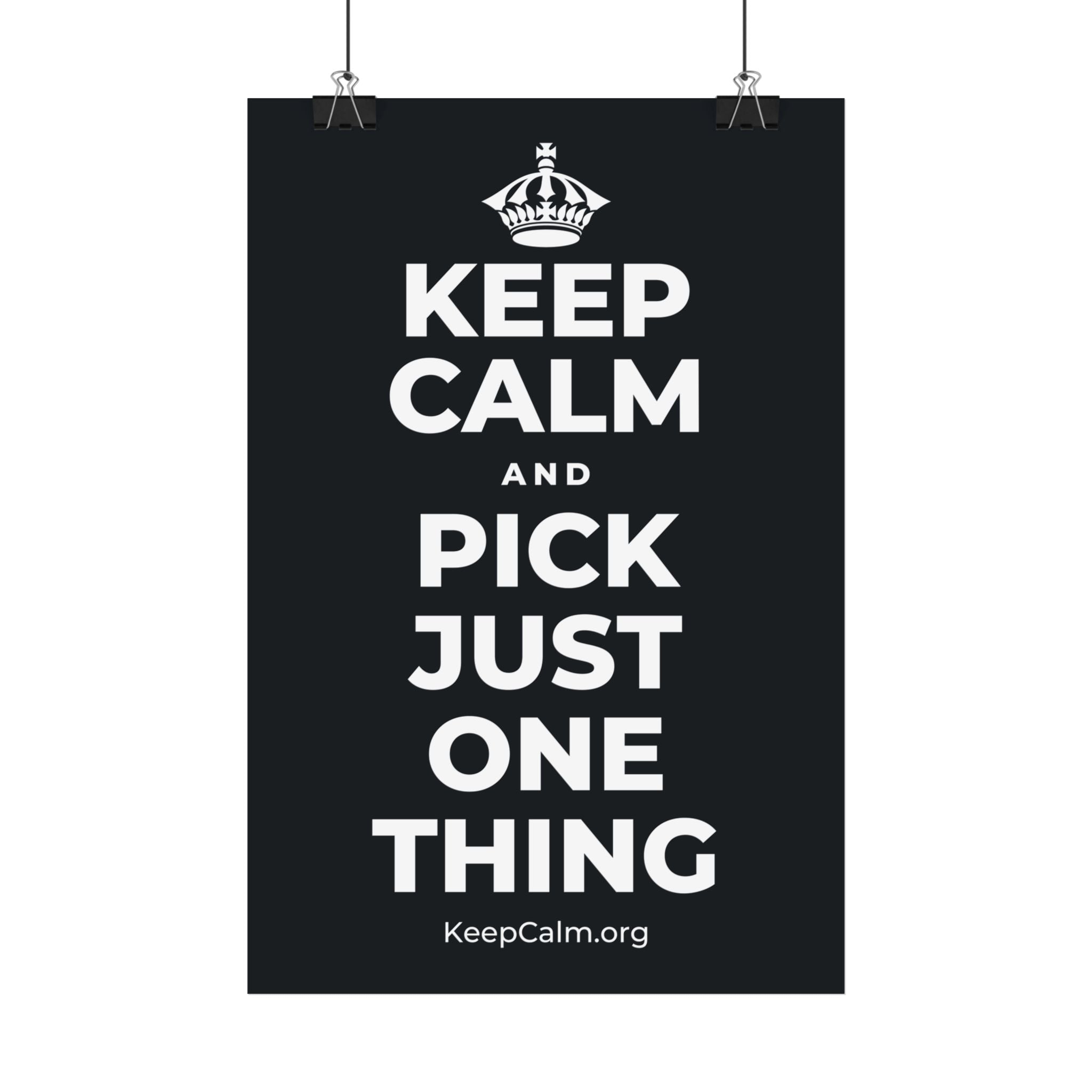 KEEP CALM AND PICK JUST ONE THING Satin Poster (Dark)