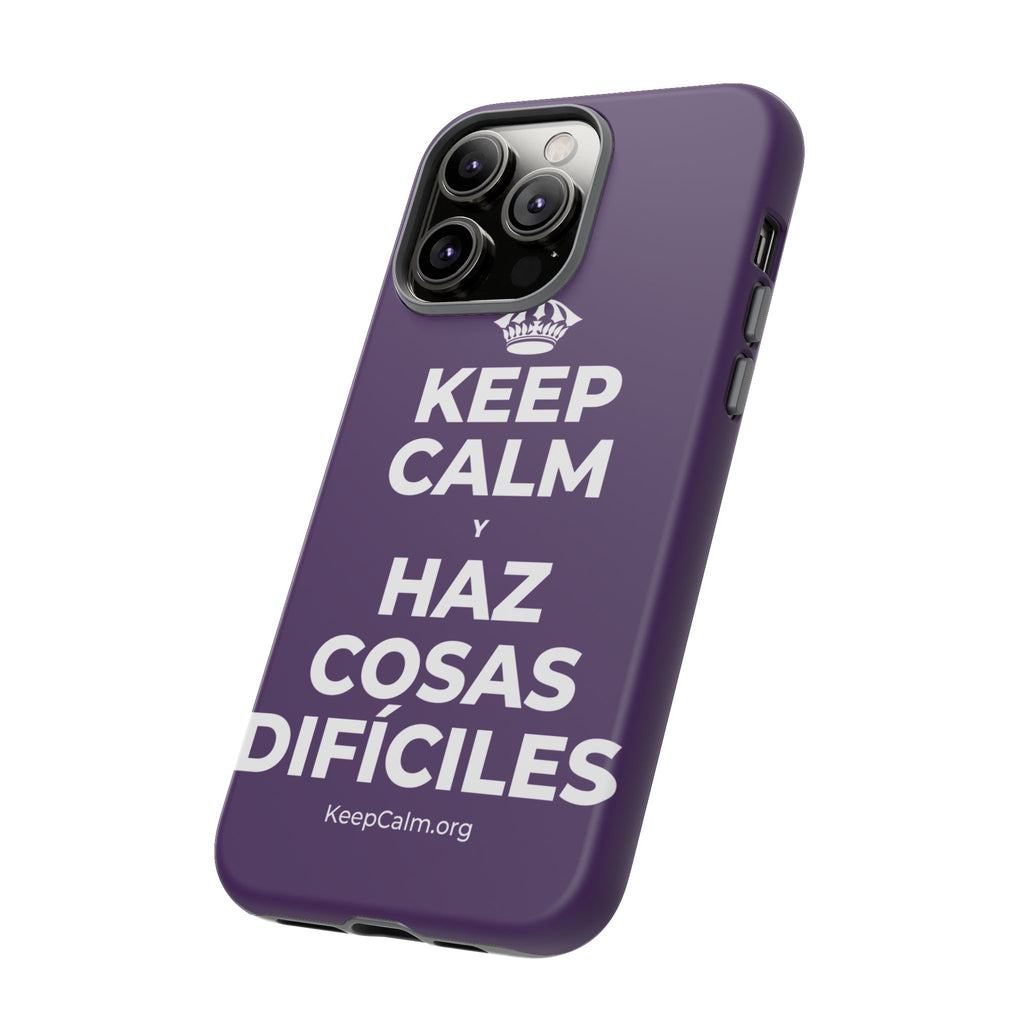 KEEP CALM Y HAZ COSAS DIFÍCILES Phone Case