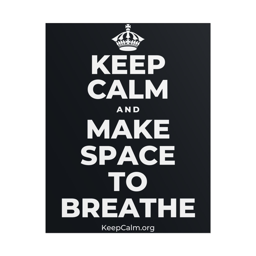 KEEP CALM AND MAKE SPACE TO BREATHE Poster (Dark)
