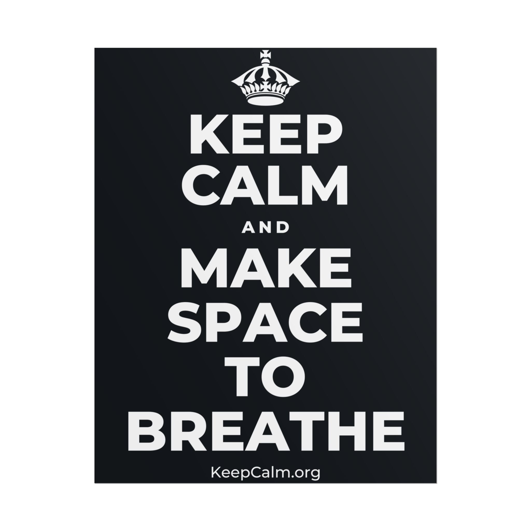 KEEP CALM AND MAKE SPACE TO BREATHE Poster (Dark)