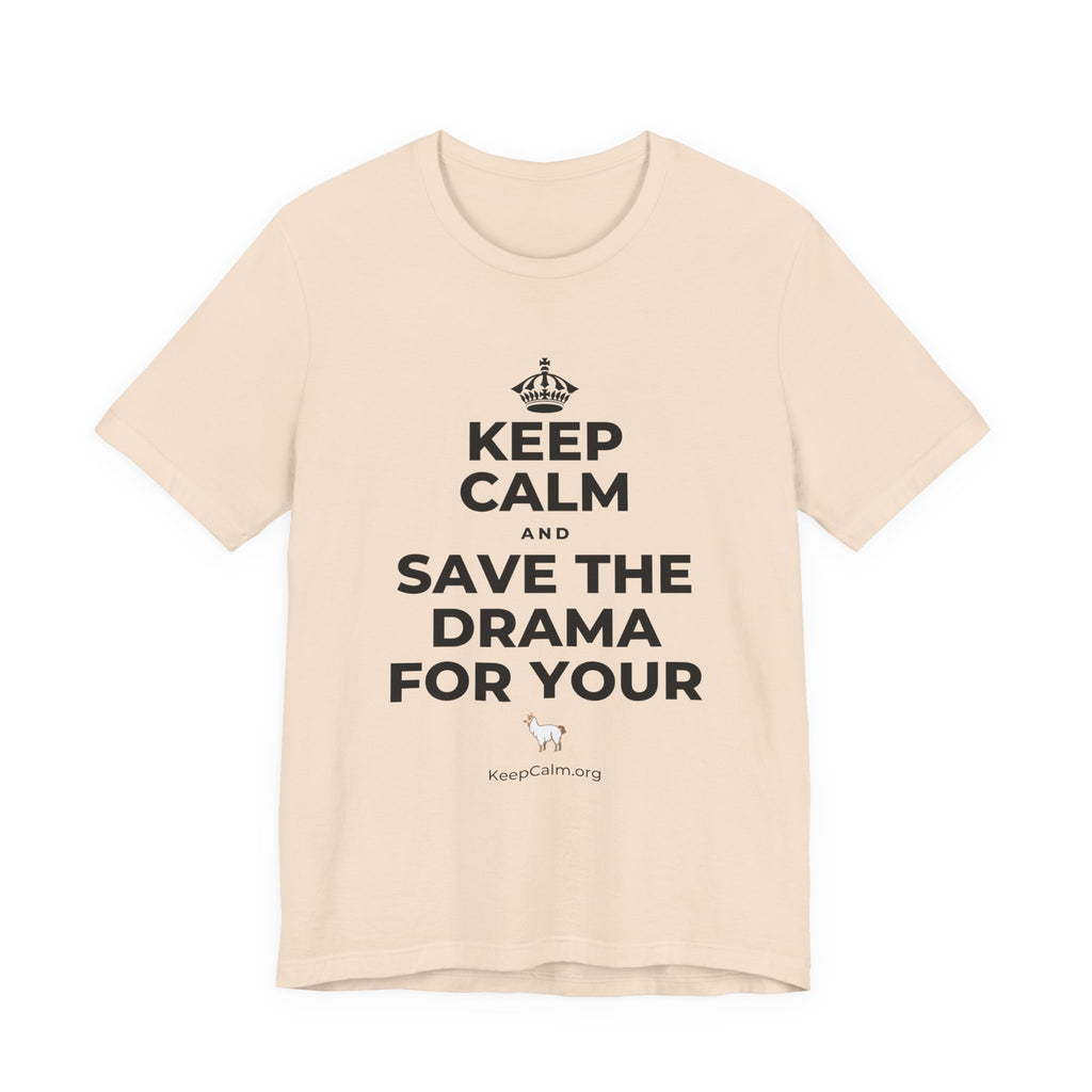 KEEP CALM AND SAVE THE DRAMA FOR YOUR 🦙 T-Shirt (Soft Cream–Heather Mauve)