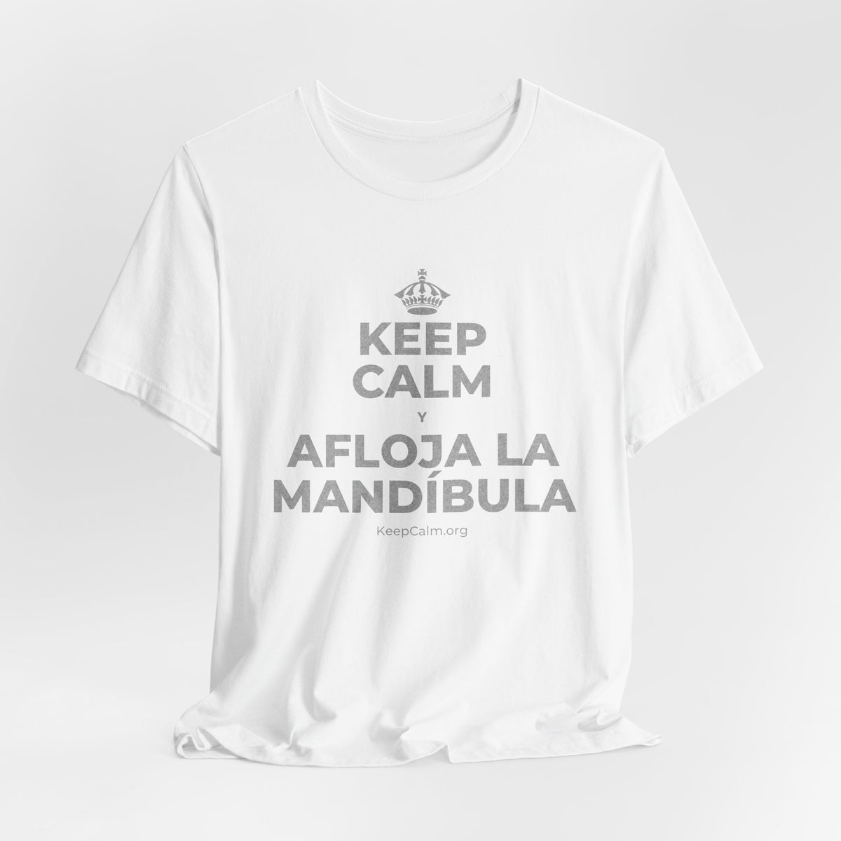 KEEP CALM Y AFLOJA LA MANDÍBULA T-Shirt (White–Asphalt)