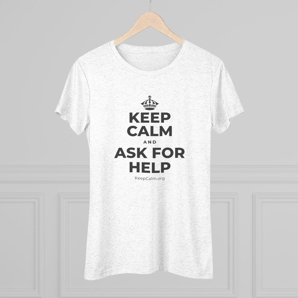 KEEP CALM AND ASK FOR HELP Women's Tri-Blend Tee