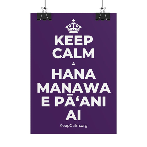 KEEP CALM A HANA MANAWA E PĀʻANI AI Poster
