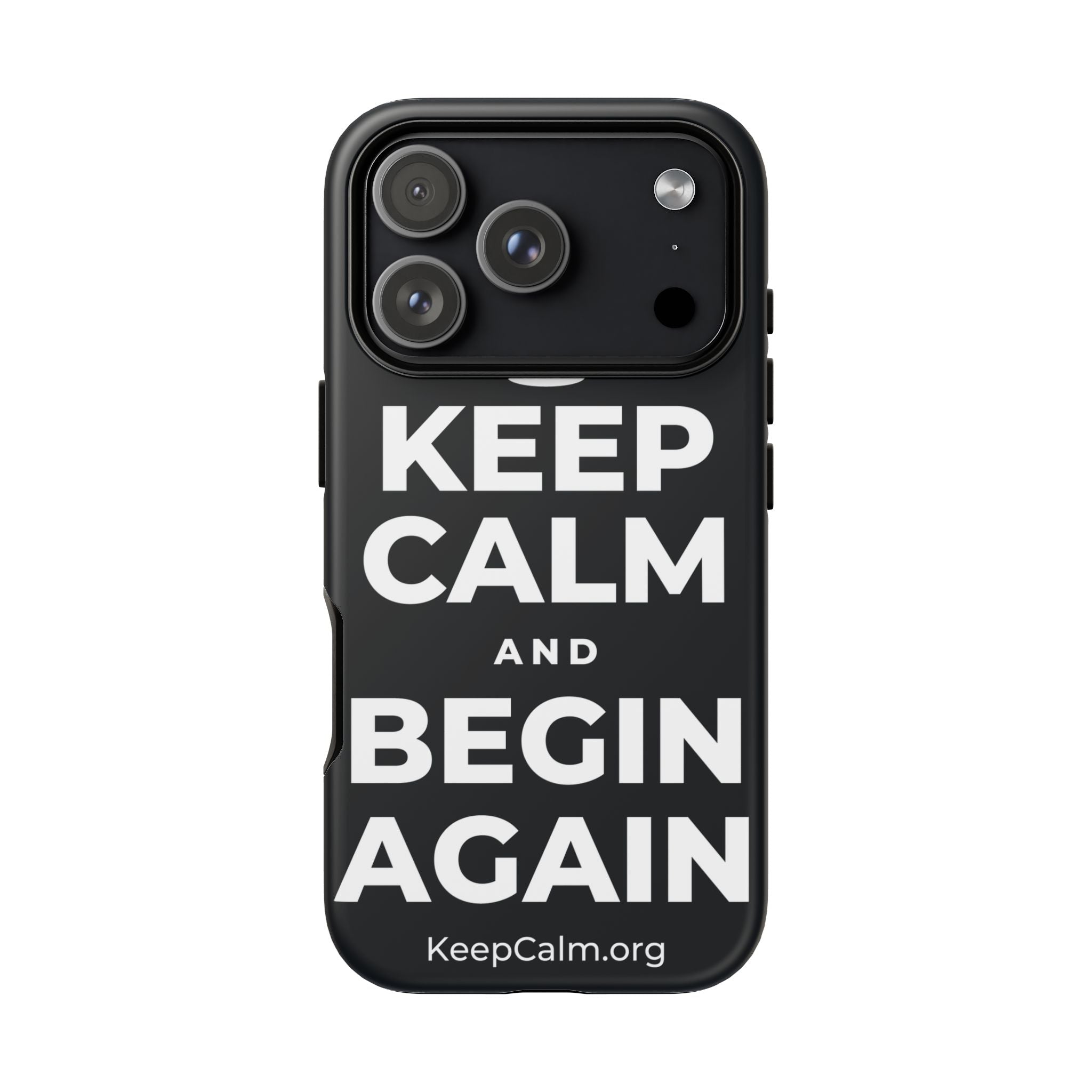 KEEP CALM AND BEGIN AGAIN Phone Case (Dark)