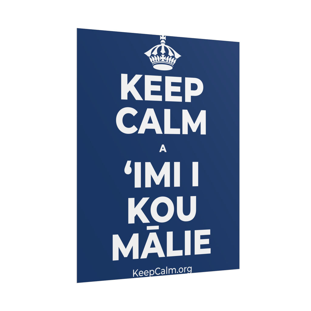 KEEP CALM A ʻIMI I KOU MĀLIE Poster