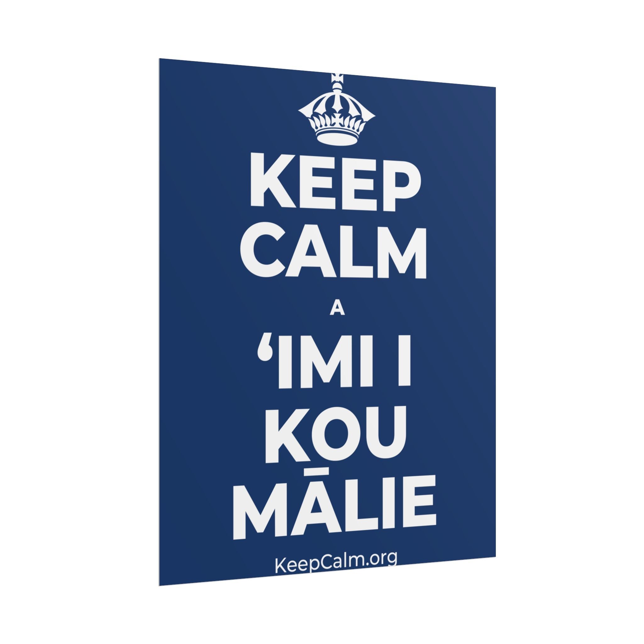 KEEP CALM A ʻIMI I KOU MĀLIE Poster