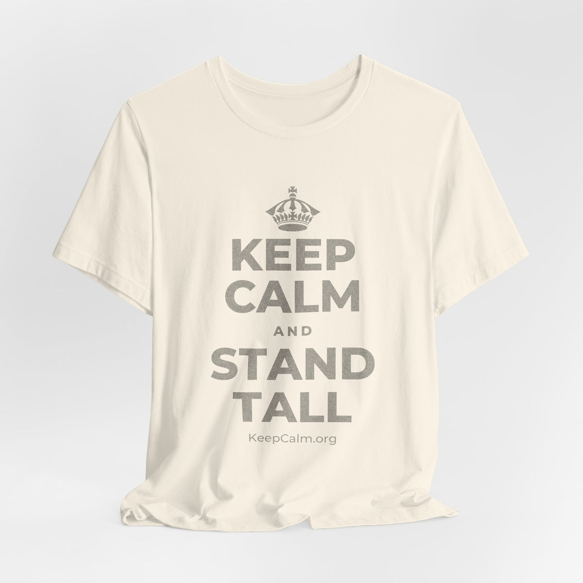 KEEP CALM AND STAND TALL T-Shirt (White–Asphalt)