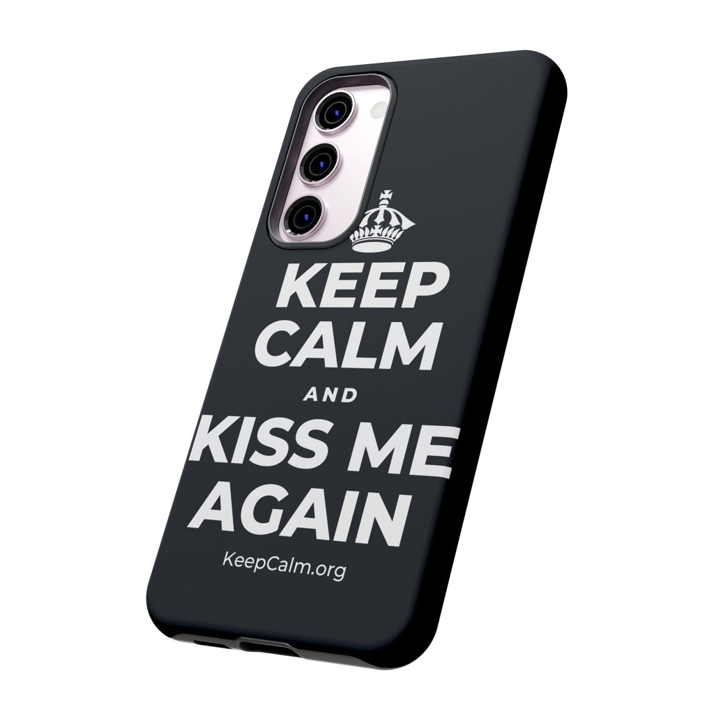 KEEP CALM AND KISS ME AGAIN Phone Case (Dark)
