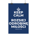 KEEP CALM I ROZSIEJ ODROBINĘ MIŁOŚCI Satin Poster